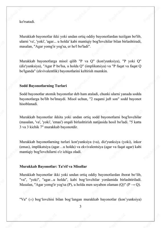 ayonotlar (agar va faqat agar) bilateral shartli bayonotlar, 'agar va faqat agar' (iff) bilan ifodalanadi, ikkita bayonotning ekvivalentligini ko'rsatadi; a iff b, a rost bo'lsa, b ham rost va aksincha 100% rostlik kafolatlaydi. masalan, 'uchburchak teng tomonli agar va faqat agar uning barcha burchaklari 60 gradus bo'lsa', bu yerda teng tomonlilik 60 graduslik burchaklarning zaruriy va yetarli sharti ekanligini anglatadi. bilateral shartli bayonotlar mantiqiy ekvivalentlikni aniqlaydi, agar a iff b rost bo'lsa, a va b har doim bir xil rostlik qiymatiga ega bo'ladi; yoki ikkalasi rost, yoki ikkalasi yolg'on. murakkab bayonotlarni tahlil qilish murakkab bayonotlarni tahlil qilishda "va", "yoki", "agar...u holda" kabi man- tiqiy bog'lovchilar 2 yoki undan ortiq oddiy bayonotlarni birlashtirishi tekshiri- ladi. bayonotning haqiqiylik qiymatini aniqlash uchun haqiqiylik jadvallaridan foy- dalaniladi; bunda har bir komponent bayonotning rost yoki yolg'on ekanligi ba- holanadi. murakkab bayonotlardagi kvantorlar, masalan, "har bir" yoki "ba'zi bir", predikat mantiqi nuqtai nazaridan tahlil qilinib, miqdoriy …