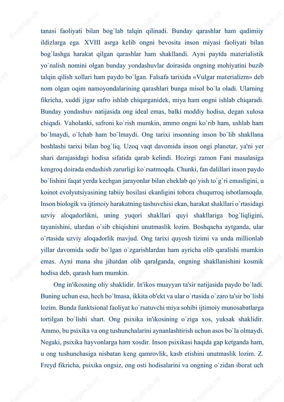 tarixi quyosh tizimi va unda millionlab yillar davomida sodir bo`lgan o`zgarishlardan ham ayricha olib qaralishi mumkin emas. ayni mana shu jihatdan olib qaralganda, ongning shakllanishini kosmik hodisa deb, qarash ham mumkin. ong in'ikosning oliy shaklidir. in'ikos muayyan ta'sir natijasida paydo bo`ladi. buning uchun esa, hech bo`lmasa, ikkita ob'ekt va ular o`rtasida o`zaro ta'sir bo`lishi lozim. bunda funktsional faoliyat ko`rsatuvchi miya sohibi ijtimoiy munosabatlarga tortilgan bo`lishi shart. ong psixika in'ikosining o`ziga xos, yuksak shaklidir. ammo, bu psixika va ong tushunchalarini aynanlashtirish uchun asos bo`la olmaydi. negaki, psixika hayvonlarga ham xosdir. inson psixikasi haqida gap ketganda ham, u ong tushunchasiga nisbatan keng qamrovlik, kasb etishini unutmaslik lozim. z. freyd fikricha, psixika ongsiz, ong osti hodisalarini va ongning o`zidan iborat uch qatlamdan tashkil topgan. inson hayoti va faoliyatida ong bilan bir qatorda ongsizlik va ong osti hodisalari ham muhim ahamiyatga ega. psixologlar fikricha, inson farzandining kamol topa borishi bilan bir qatorda ko`plab funktsiyalar …