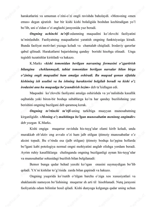 r to’g’risida zarda bilan gapiradi va hakazo. ongning yuqorida ko’rsatib o’tilgan barcha o’ziga xos xususiyatlari va shaklanishi namoyon bo’lishining muqarrar sh arti til hisoblanadi. nutq jarayoni faoliyatida odam bilimlar hosil qiladi. kishi dunyoga kelgunga qadar uning uchun insoniyat yaratib bergan tilda mustahkamlab unga etkazgan inson tafakkuri, boyliklari bilan o’z hayotini boyitadi. a.i.gertsen shunday deb yozgan edi: «har bir kishi ildizlari sal bo’lsa ham odam ato zamonlariga borib etadigan dahshatli shajaragatayanadi: sohil bo’yidagi to’lqin kabi orqamizda butun boshli okean-butun bir dunyo tarixining shiddati his etiladi: shu daqiqada bizning miyamizda barcha asrlarning g’oyalari...til, alohida ob’ektiv, sistematik unda ijtimoiy tarixiy tajriba yoki ijtimoiy ong aks etgandir. kokret odam tomonidan o’zlashtirilar ekan, til ma’lum bir ma’noda uning real ongi bo’lib qoladi.» ulug’ mutafakkirlar – «til amaliy, haqiqiy ongdir, boshqalar uchun ham mavjud bo’lgan xuddi shu tufayli men uchun ham mavjud bo’lganongdir...» deb qayd etgan edi. ong tushunchasi psixologiyada. psixotriada va boshqa fanlarda uning yuqorida …