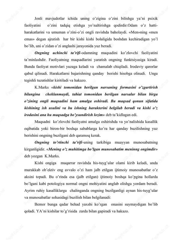 a’ni kishilar to’g’risida zarda bilan gapiradi va hakazo. ongning yuqorida ko’rsatib o’tilgan barcha o’ziga xos xususiyatlari va shaklanishi namoyon bo’lishining muqarrar sh arti til hisoblanadi. nutq jarayoni faoliyatida odam bilimlar hosil qiladi. kishi dunyoga kelgunga qadar uning uchun insoniyat yaratib bergan tilda mustahkamlab unga etkazgan inson tafakkuri, boyliklari bilan o’z hayotini boyitadi. a.i.gertsen shunday deb yozgan edi: «har bir kishi ildizlari sal bo’lsa ham odam ato zamonlariga borib etadigan dahshatli shajaragatayanadi: sohil bo’yidagi to’lqin kabi orqamizda butun boshli okean-butun bir dunyo tarixining shiddati his etiladi: shu daqiqada bizning miyamizda barcha asrlarning g’oyalari...til, alohida ob’ektiv, sistematik unda ijtimoiy tarixiy tajriba yoki ijtimoiy ong aks etgandir. kokret odam tomonidan o’zlashtirilar ekan, til ma’lum bir ma’noda uning real ongi bo’lib qoladi.» ulug’ mutafakkirlar – «til amaliy, haqiqiy ongdir, boshqalar uchun ham mavjud bo’lgan xuddi shu tufayli men uchun ham mavjud bo’lganongdir...» deb qayd etgan edi. ong tushunchasi psixologiyada. psixotriada va boshqa fanlarda uning …