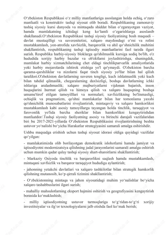 tlarni jalb qilish hamda turistik infratuzilmani rivojlantirish borasida amaliy yordam ko‘rsatish; - transport va tranzit sohasidagi hamkorlikni kengaytirish va chuqurlashtirishda hamda xalqaro transport kommunikatsiyalari va logistik infratuzilmalarni rivojlanishiga ko‘maklashish; - xorijdagi o‘zbekiston respublikasi fuqarolari va yuridik shaxslari huquq va manfaatlarining har tomonlama himoya qilinishini ta’minlash; - xorijda istiqomat qilayotgan vatandoshlar bilan aloqalarni mustahkamlash. tashqi siyosatimizning bosh ustuvor yo‘nalishi markaziy osiyo mintaqasidir. o‘zbekistonning markaziy osiyodagi siyosati mintaqada tinchlik va barqarorlikni ta’minlashga, mintaqaviy xavfsizlikning muhim muammolarini hal etishga, shu jumladan, afg‘onistondagi vaziyatni hal qilishga ko‘maklashishga qaratilgan. o‘zbekiston mintaqaviy savdo-iqtisodiy hamkorlikni mustahkamlash, mintaqaning transport va tranzit infratuzilmasini rivojlantirish, markaziy osiyo transchegaraviy daryolarining suv-energetika resurslaridan oqilona va kompleks foydalanish hamda mintaqaning ekologik barqarorligini ta’minlash, chegaralarni delimitatsiya va demarkatsiya qilish jarayonini yakuniga yetkazish uchun barcha sa’y-harakatlarni amalga oshiradi.o‘zbekiston mintaqa davlatlari bilan do‘stona va ahil qo‘shnichilik munosabatlarini mustahkamlashdan, ilmiy-texnikaviy va madaniy-gumanitar hamkorlikni rivojlantirishdan, parlamentlar, chegara hududlari, jamoat tashkilotlari va oddiy fuqarolar o‘rtasidagi aloqalarni kuchaytirishdan manfaatdor.o‘zbekiston afg‘oniston …