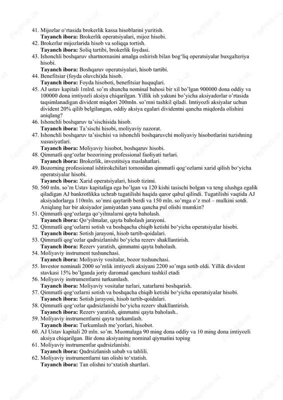 h. tayanch ibora: nominal qiymatni oshirish, aksiyalar almashinuvi, aksiyadorlar huquqlari. 24. aksiyadorlik jamiyatining ustav kapitalini oshirish uchun qo‘shimcha aksiyalarni chiqarish. tayanch ibora: qo‘shimcha aksiyalar, aksiyadorlar yig‘ilishi, obuna. 25. soft firmasining yillik sof foydasi $25 milliard. kompaniyada 1 milliard imtiyozli aksiyalar mavjud va har bir imtiyozli aksiyaga $2 dividend to‘lanadi. kompaniyaning umumiy oddiy aksiyalar soni 5 milliard. imtiyozli aksiyalarga to‘lanadigan dividendlarni chegirib, soft firmasining bir aksiyaga to‘g‘ri keladigan foydasi qancha bo‘ladi? 26. mulkiy huquqlarni belgilash usuliga ko‘ra qimmatli qog‘ozlarning turkumlanishi. tayanch ibora: moddiy shakldagi, elektron shakldagi qimmatli qog‘ozlar. 27. qimmatli qog‘ozlarni baholash. tayanch ibora: nominal qiymat, bozor qiymati, balans qiymati. 28. oxirgi veksel ushlab turuvchi tomonidan veksel olishda hisobda aks ettirish: solo-veksel (oddiy), tratta (o‘tkazma veksel). tayanch ibora: solo-veksel, tratta operatsiyalari. 29. hosilaviy qimmatli qog‘ozlar tushunchasi va ularning turkumlanishi. tayanch ibora: opsion, fyuchers, forvard. 30. soft firmasining yillik sof foydasi $25 milliard. kompaniyada 1 milliard imtiyozli aksiyalar mavjud va har bir …