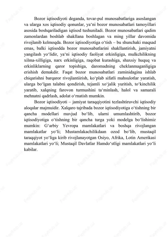otini belgilab kelmoqda. bozor iqtisodiyotiga oʻtish kishilarning xohish-irodasi emas, balki obyektiv zaruratdir. bozor iqtisodiyoti deganda, tovar-pul munosabatlariga asoslangan va ularga xos iqtisodiy qonunlar, yaʻni bozor munosabatlari tamoyillari asosida boshqariladigan iqtisod tushuniladi. bozor munosabatlari qadim zamonlardan boshlab shakllana boshlagan va ming yillar davomida rivojlanib kelmoqda. bozor iqtisodiyotiga oʻtish – bu shunchaki maqsad emas, balki iqtisodda bozor munosabatlarini shakllantirish, jamiyatni yangilash yoʻlidir, yaʻni iqtisodiy faoliyat erkinligiga, mulkchilikning xilma-xilligiga, narx erkinligiga, raqobat kurashiga, shaxsiy huquq va erkinliklarning qaror topishiga, daromadning cheklanmaganligiga erishish demakdir. faqat bozor munosabatlari zaminidagina ishlab chiqarishni barqaror rivojlantiirish, koʻplab sifatli mahsulotlar yaratish, ularga boʻlgan talabni qondirish, tejamli xoʻjalik yuritish, toʻkinchilik yaratib, xalqning farovon turmushini taʻminlash, halol va samarali mehnatni qadrlash, adolat oʻrnatish mumkin. bozor iqtisodiyoti – jamiyat taraqqiyotini tezlashtiruvchi iqtisodiy aloqalar majmuidir. xalqaro tajribada bozor iqtisodiyotiga oʻtishning bir qancha modellari mavjud boʻlib, ularni umumlashtirib, bozor iqtisodiyotiga oʻtishning bir qancha turga yoki modelga boʻlishimiz mumkin: gʻarbiy yevropa mamlakatlari va boshqa rivojlangan …
