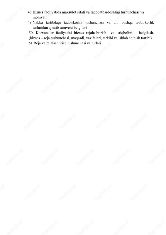ashkiliy bo’limi (kadrlar tanlash va ularni joy joyiga qo’yish) 41. biznes rejaning mazmuni va tuzilishi (tuzish tartibi,tarkibi va strukturasi, amalga oshirish) 42. biznes faoliyatini tashkil etish va ro‘yxatdan o‘tkazish (tadbirkorlik g’oyasini tanlash. tanlangan yo’nalishni texnik-iqtisodiy jixatdan asoslash. kichik biznes va xususiy tadbirkorlik korxonalarini tashkil etish bosqichlari.) 43. mahsulotning ishlab chiqarish tannarxiga kiritiladigan xarajatlar 44. foyda tushunchasi va mohiyati 45. foydani taqsimlash va uni ko’paytirish yo’llarini 46. sof foyda va uni hisoblash 47. moliyaviy tadbirkorlik tushunchasi, maqsadi va vazifalari 48. biznes faoliyatida maxsulot sifati va raqobatbardoshligi tushunchasi va mohiyati. 49. yakka tartibdagi tadbirkorlik tushunchasi va uni boshqa tadbirkorlik turlaridan ajratib turuvchi belgilari 50. korxonalar faoliyatini biznes rejalashtirish va istiqbolini belgilash. (biznes – reja tushunchasi, maqsadi, vazifalari, tarkibi va ishlab chiqish tartibi) 51.reja va rejalashtirish tushunchasi va turlari