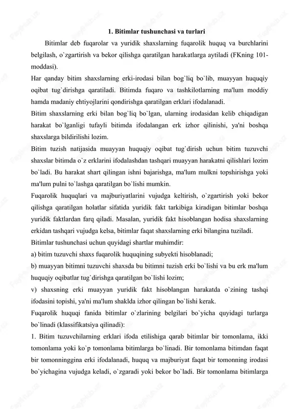 erklari ifoda etilishiga qarab bitimlar bir tomonlama, ikki tomonlama yoki ko`p tomonlama bitimlarga bo`linadi. bir tomonlama bitimdan faqat bir tomonninggina erki ifodalanadi, huquq va majburiyat faqat bir tomonning irodasi bo`yichagina vujudga keladi, o`zgaradi yoki bekor bo`ladi. bir tomonlama bitimlarga misol qilib, vasiyat, merosdan voz kechish, ishonch qog`ozi berish, vakolat olmasdan vakillik qilgan shaxsning harakatlarini vakolat beruvchi ma'qullashini ko`rsatsa bo`ladi. bir tomonlama bitim uni tuzgan shaxs uchun majburiyatlar keltirib chiqaradi. ikki tomonlama bitimlar har ikki tomonning erkiga muvofiq tuziladi. bunday bitimlar – shartnomalardir. ikki tomonlama bitimga misol qilib, oldi-sotdi, mulk ijarasi, sug`urta va boshqa shartnomalarni ko`rsatsak bo`ladi. ko`p tomonlama bitimlarda uch va undan ortiq shaxslarning erklari ifodalanib tuziladi. ko`p tomonlama bitimga misol qilib, oddiy shirkat (birgalikdagi faoliyat) shartnomasini ko`rsatsak bo`ladi. ko`p tomonlama bitimlar ham ikki tomonlama bitimlar singari o`zaro kelishuv, ya'ni shartnomadir. xulosa qilib aytganda, har qanday shartnoma bitim hisoblansa ham, har qanday bitim shartnoma bo`la olmaydi. aksariyat bitimlar shartnoma hisoblanishi …
