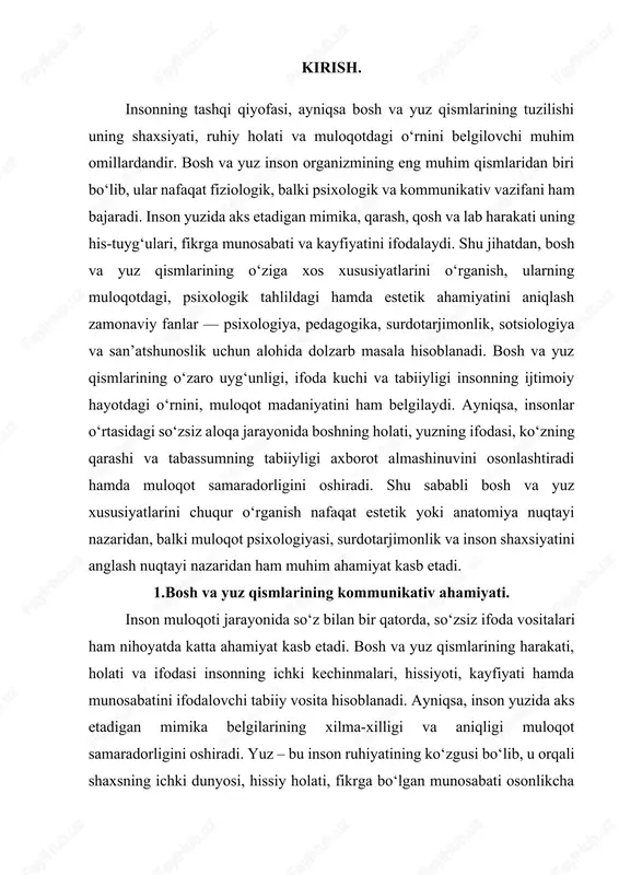 yuz ifodalari asosiy aloqa vositasi hisoblanadi. surdotarjimon so‘zsiz ifoda vositalari orqali fikrni aniq, ravshan va hissiy jihatdan yetkazadi, bu esa muloqotni to‘liq va jonli qiladi. yuzdagi ifodaning tabiiyligi, boshning holati va qarash yo‘nalishi eshitmaydigan shaxsga ma’lumotni to‘g‘ri qabul qilish imkonini beradi. shuning uchun ham surdotarjimonlar yuz va bosh qismlarining kommunikativ ahamiyatini chuqur o‘rganishlari zarur. bosh va yuz orqali namoyon bo‘ladigan ifoda inson shaxsining nafaqat kommunikativ, balki estetik va axloqiy qirralarini ham yoritadi. insonning o‘zini tutishi, nigohi, yuzidagi samimiylik yoki befarqlik uning ichki dunyosini ochib beradi. shunday qilib, bosh va yuz qismlarining kommunikativ ahamiyati inson muloqotining tabiiy, hissiy va ijtimoiy jihatdan eng muhim qismi bo‘lib, u so‘zsiz til vositasida o‘zaro tushunishni, his-tuyg‘ular almashinuvini va madaniy muloqotni ta’minlaydi. 2.mimika va fontamimika tushunchasi hamda ularning farqi. mimika va fontamimika inson muloqotining eng muhim so‘zsiz ifoda vositalaridan biri hisoblanadi. inson o‘z his-tuyg‘ularini, fikrlarini va ruhiy holatini nafaqat so‘z orqali, balki yuz ifodalari, harakatlar va …