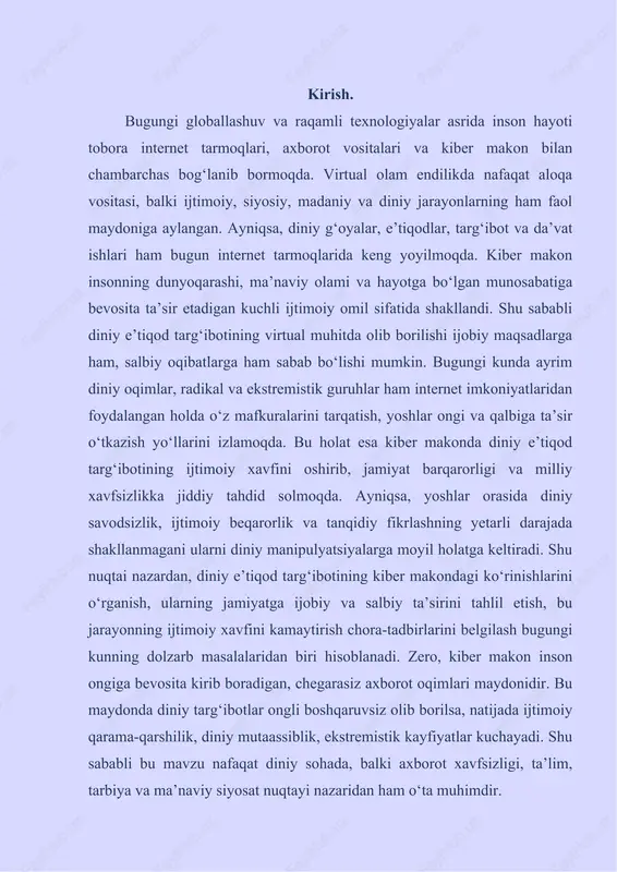 ida insonni ezgulikka, halollikka, bag‘rikenglik va sabr-toqatga da’vat etuvchi ijobiy ma’naviy faoliyat sifatida baholanishi mumkin. ammo bu faoliyatning mohiyati va yo‘nalishi unga kim rahbarlik qilayotganiga, qanday maqsad ko‘zlanayotganiga bog‘liq. chunki diniy targ‘ibot orqali inson ongi va qalbiga bevosita ta’sir etish mumkin. aynan shu xususiyat kiber makonda diniy g‘oyalar tarqatilayotgan paytda ijtimoiy xavf tug‘diruvchi omilga aylanishi mumkin. bugungi kunda internet orqali diniy ma’ruzalar, video va maqolalar, diniy matnlar, ijtimoiy tarmoqlarda diniy guruhlar, sahifalar keng tarqalgan. bu esa bir tomondan aholining ma’naviy saviyasini oshirishga xizmat qilsa, ikkinchi tomondan, noto‘g‘ri talqinlar, radikal g‘oyalar va ekstremistik fikrlarning tarqalishiga ham yo‘l ochadi. kiber makonning nazoratdan qisman holi bo‘lishi, anonimlik imkoniyatining mavjudligi diniy mazmundagi axborotlarning filtrsiz tarqalishiga sabab bo‘lmoqda. natijada diniy targ‘ibot va diniy ekstremizm o‘rtasidagi chegara ba’zan noaniq holatga kelib qoladi. shunday sharoitda kiber makon orqali tarqatilayotgan har qanday diniy axborotni tanqidiy yondashuv bilan baholash, uning manbai, maqsadi va ta’sir doirasini tahlil qilish zarur. zero, …