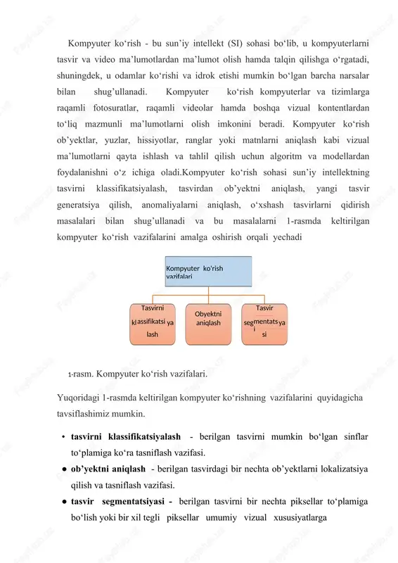 lash masalalari ega bo‘lishi uchun har bir pikselga teglar belgilash vazifasi. ob’yektni aniqlash kompyuter ko‘rishning muhim sohasi bo‘lib, ilmiy tadqiqotlar va amaliy sanoat ishlab chiqarishida yuzni aniqlash, matnni aniqlash, piyodalarni aniqlash, logotipni aniqlash, videoni aniqlash, transport vositasini aniqlash va tibbiy tasvirni aniqlash kabi muhim ilovalarga ega (2-rasm). kompyuter ko‘rishning ob’yektni aniqlash vazifasi mashinali o‘qitish (machine learning) va chuqur o‘rganish (deep learning) yondashuvlari asosida amalga oshiriladi 2. mashinali o‘qitishda ob’yektni aniqlash usullari mashinali o‘qitish - bu sun'iy intellektning qo‘llanilishi bo‘lib, unda kompyuter berilgan ma’lumotlardan o‘rganadi va ular asosida qarorlar qabul qiladi yoki bashorat qiladi. odatda ma’lumotlarni tahlil qilish uchun algoritmlardan foydalanish, keyin esa berilgan ma’lumotlar asosida bashorat qilishni va narsalarni aniqlashni o‘rganish jarayonidir. chuqur o‘rganish (deep learning) - bu mashinali o‘qitish algoritmlari sinfidir. deep learning shuningdek, deep structured learning deb ham ataladi. chuqur o‘rganish modeli tasvirdan ob’yektni aniqlash uchun unga taqdim etilgan ma’lumotlardan yuqori darajadagi xususiyatlarni olish uchun ko‘p qatlamli yondashuvdan …