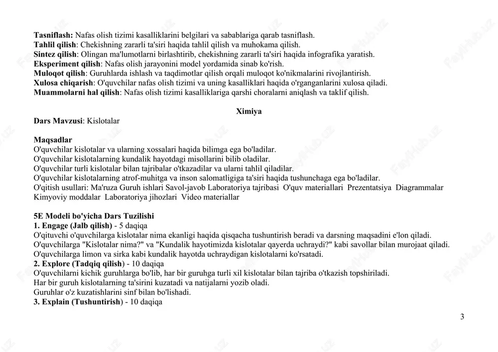dimotlar qilish orqali muloqot ko'nikmalarini rivojlantirish. xulosa chiqarish: o'quvchilar nafas olish tizimi va uning kasalliklari haqida o'rganganlarini xulosa qiladi. muammolarni hal qilish: nafas olish tizimi kasalliklariga qarshi choralarni aniqlash va taklif qilish. ximiya dars mavzusi: kislotalar maqsadlar o'quvchilar kislotalar va ularning xossalari haqida bilimga ega bo'ladilar. o'quvchilar kislotalarning kundalik hayotdagi misollarini bilib oladilar. o'quvchilar turli kislotalar bilan tajribalar o'tkazadilar va ularni tahlil qiladilar. o'quvchilar kislotalarning atrof-muhitga va inson salomatligiga ta'siri haqida tushunchaga ega bo'ladilar. o'qitish usullari: ma'ruza guruh ishlari savol-javob laboratoriya tajribasi o'quv materiallari prezentatsiya diagrammalar kimyoviy moddalar laboratoriya jihozlari video materiallar 5e modeli bo'yicha dars tuzilishi 1. engage (jalb qilish) - 5 daqiqa o'qituvchi o'quvchilarga kislotalar nima ekanligi haqida qisqacha tushuntirish beradi va darsning maqsadini e'lon qiladi. o'quvchilarga "kislotalar nima?" va "kundalik hayotimizda kislotalar qayerda uchraydi?" kabi savollar bilan murojaat qiladi. o'quvchilarga limon va sirka kabi kundalik hayotda uchraydigan kislotalarni ko'rsatadi. 2. explore (tadqiq qilish) - 10 daqiqa o'quvchilarni …