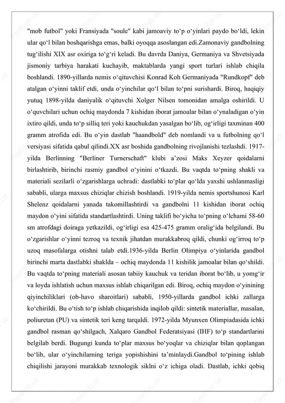 5 gramm oralig‘ida belgilandi. bu o‘zgarishlar o‘yinni tezroq va texnik jihatdan murakkabroq qildi, chunki og‘irroq to‘p uzoq masofalarga otishni talab etdi.1936-yilda berlin olimpiya o‘yinlarida gandbol birinchi marta dastlabki shaklda – ochiq maydonda 11 kishilik jamoalar bilan qo‘shildi. bu vaqtda to‘pning materiali asosan tabiiy kauchuk va teridan iborat bo‘lib, u yomg‘ir va loyda ishlatish uchun maxsus ishlab chiqarilgan edi. biroq, ochiq maydon o‘yinining qiyinchiliklari (ob-havo sharoitlari) sababli, 1950-yillarda gandbol ichki zallarga ko‘chirildi. bu o‘tish to‘p ishlab chiqarishida inqilob qildi: sintetik materiallar, masalan, poliuretan (pu) va sintetik teri keng tarqaldi. 1972-yilda myunxen olimpiadasida ichki gandbol rasman qo‘shilgach, xalqaro gandbol federatsiyasi (ihf) to‘p standartlarini belgilab berdi. bugungi kunda to‘plar maxsus bo‘yoqlar va chiziqlar bilan qoplangan bo‘lib, ular o‘yinchilarning teriga yopishishini ta’minlaydi.gandbol to‘pining ishlab chiqilishi jarayoni murakkab texnologik siklni o‘z ichiga oladi. dastlab, ichki qobiq (bladder) lateks yoki butil kauchukdan pufak shaklida shakllantiriladi, keyin u yuqori sifatli sintetik teri bilan qoplanadi. ishlab chiqarishda vakuum …