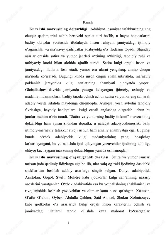 anishga bag‘ishlangan maqolalar, magistrlik dissertatsiyalari va monografiyalar paydo bo‘lmoqda. biroq, shunga qaramay, satira va yumorning hozirgi adabiy jarayondagi o‘rni, uning yangi badiiy shakllari hamda zamonaviy o‘quvchiga ta’siri masalalari hanuz to‘liq tadqiq etilmagan. shu bois, ushbu mavzuni yanada chuqurroq o‘rganish, yangi adabiy tendensiyalarni ilmiy asosda tahlil qilish zarurati mavjud. kurs ishi mavzusining nazariy va amaliy ahamiyati ushbu kurs ishining nazariy ahamiyati shundaki, u satira va yumorning adabiyotdagi o‘rnini, badiiy ifoda vositalari orqali inson tafakkuriga ta’sir mexanizmini ilmiy jihatdan asoslab beradi. satira va yumorning estetik mohiyatini tahlil qilish, ularning jamiyat hayotidagi ijtimoiy, axloqiy hamda tarbiyaviy rolini ochib berish bugungi adabiyotshunoslik uchun muhim nazariy manba bo‘lib xizmat qiladi. mazkur tadqiqot kulgi san’atining adabiy jarayondagi o‘rnini aniqlash bilan bir qatorda, o‘zbek adabiyotida bu janrning milliy talqinini yoritadi. satira va yumorning shakllanishi, obrazlar tizimidagi o‘ziga xoslik, ironik ifoda vositalarining badiiy samarasini o‘rganish orqali kurs ishida adabiyot nazariyasiga amaliy tahlil kiritiladi. amaliy ahamiyati jihatidan esa, bu …