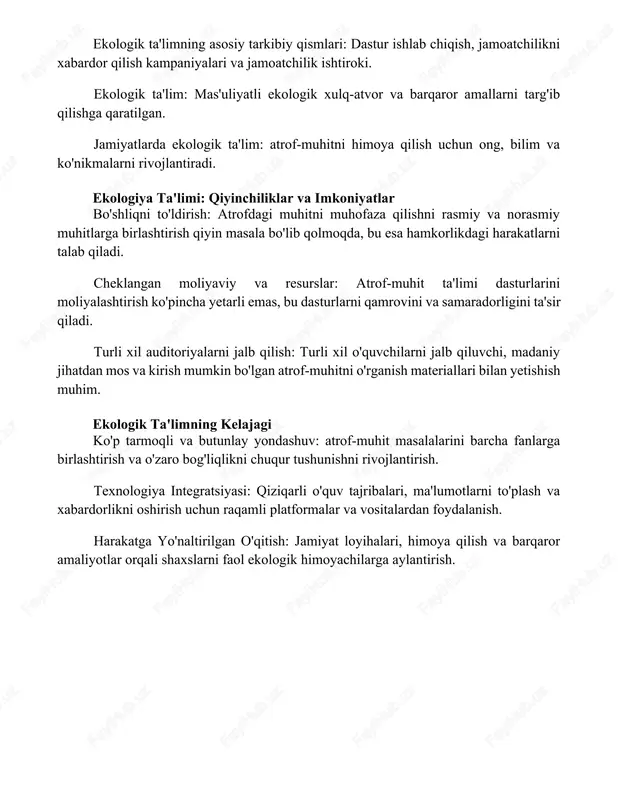 alb qilish: turli xil o'quvchilarni jalb qiluvchi, madaniy jihatdan mos va kirish mumkin bo'lgan atrof-muhitni o'rganish materiallari bilan yetishish muhim. ekologik ta'limning kelajagi ko'p tarmoqli va butunlay yondashuv: atrof-muhit masalalarini barcha fanlarga birlashtirish va o'zaro bog'liqlikni chuqur tushunishni rivojlantirish. texnologiya integratsiyasi: qiziqarli o'quv tajribalari, ma'lumotlarni to'plash va xabardorlikni oshirish uchun raqamli platformalar va vositalardan foydalanish. harakatga yo'naltirilgan o'qitish: jamiyat loyihalari, himoya qilish va barqaror amaliyotlar orqali shaxslarni faol ekologik himoyachilarga aylantirish. xulosa ekologik ta'lim shaxslarni bilim, ko'nikmalar va qadriyatlar bilan qurollantiradi, bu ularga atrof-muhitni muhofaza qilish va saqlash bo'yicha ma'lumotli qarorlar qabul qilish va faol ishtirok etish imkonini beradi, hozirgi va kelajak avlodlar uchun sayyoramizni himoya qiladi. foydalanilgan adabiyotlar 1. unesco. (2017). barqaror rivojlanish maqsadlari uchun ta'lim: barqaror kelajak uchun o'rganish. https://unesdoc.unesco.org/ark:/48223/pf0000259385 dan olingan. 2. saunders, w. (2008). atrofdagi muhitni muhofaza qilish ta'limi: kirish. routledge. 3. tilbury, d. (2012). barqaror rivojlanish uchun atrofdagi muhitni muhofaza qilish ta'limi: qayta-tushunchaga yo'nalish