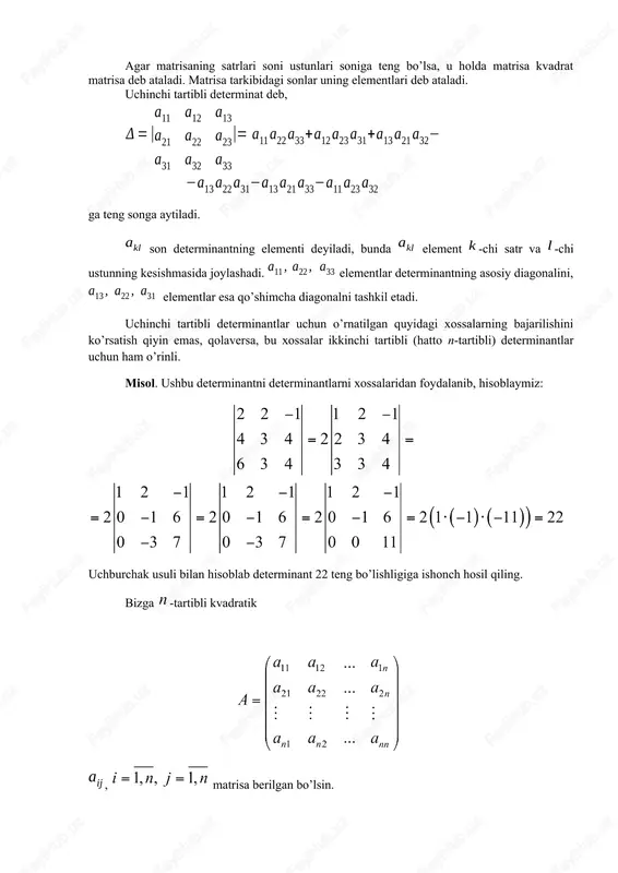 rniga qo’yishni inversiyasi 3 ga tengdir va demak ko’paytma manfiy ishora bilan yig’indisi ishtirok etadi. bu ifodalar tartibli determinant 2-va 3-tartibli determinantlarning umumlashmasi ekanligini ko’rsatadi. endi determinantlar o’rganishda asosiy vazifalarni bajaruvchi xossalarni keltiramiz. xossa 1. matrisani transponirlash natijasida, ya’ni satrlarini ustun qilib yozilgan, uni qiymati o’zgarmaydi. quyidagi ikki xossalar determinantning istalgan satrlari bo’yicha chiziqli ekanligini anglatadi. xossa 2. agar determinantning biror satri ikkita qo’shiluvchilardan iborat bo’lsa, u holda bu determinant satrlari shu qo’shiluvchilardan iborat bo’lgan ikkita determinantning yig’indisidan iborat bo’ladi. bu xossani quyidagi formulaviy shaklda yozilishi so’z bilan aytilishidan oydinroq bo’ladi: ushbu xossa determinantning satri bir nechta qo’shiluvchilar bo’lgan holda ham o’rinlidir. xossa 3. agar determinantning biror-bir satri umumiy ko’paytuvchiga ega bo’lsa, u holda bu umumiy ko’paytuvchini determinant belgisidan tashqariga chiqarib yozish mumkin, ya’ni . xossa 4. agar determinantning biror satri nollardan iborat bo’lsa, u holda determinant nolga teng bo’ladi. isbot. haqiqatan, ta’rifga asosan yig’indidagi har bir ko’paytmadan shu satrdan …