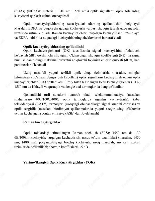 g cheklovlarini bartaraf etadi optik kuchaytirgichlarning qo'llanilishi optik kuchaytirgichlarni (ok) tavsiflashda signal kuchayishini ifodalovchi ko'payish (db), qo'shimcha shovqinni o'lchaydigan shovqin koeffitsienti (nk) va signal buzilishidan oldingi maksimal quvvatni aniqlovchi to'yinish chiqish quvvati (dbm) kabi parametrlar o'lchanadi uzoq masofali yuqori tezlikli optik aloqa tizimlarida (masalan, minglab kilometrga cho'zilgan dengiz osti kabellari) optik signallarni kuchaytirish uchun optik kuchaytirgichlar (ok) qo'llaniladi. erbiy bilan legirlangan tolali kuchaytirgichlar (etk) 1550 nm da ishlaydi va quruqlik va dengiz osti tarmoqlarida keng qo'llaniladi qo'llanilishi turli sohalarni qamrab oladi: telekommunikatsiya (masalan, shaharlararo 40g/100g/400g optik tarmoqlarda signalni kuchaytirish), kabel televideniyesi (catv) tarmoqlari (uzoqdagi obunachilarga signal kuchini oshirish) va optik sezgirlik (masalan, biotibbiyot qo'llanmalarida yuqori sezgirlikdagi o'lchovlar uchun kuchaygan spontan emissiya (ase) dan foydalanish) raman kuchaytirgichlari optik tolalardagi stimullangan raman sochilish (srs); 1550 nm da ~30 db/100km kuchayish; tarqalgan kuchaytirish; nasos to'lqin uzunliklari (masalan, 1450 nm, 1480 nm); polyarizatsiyaga bog'liq kuchayish; uzoq masofali, suv osti uzatish tizimlarida qo'llanilishi; shovqin koeffitsienti …