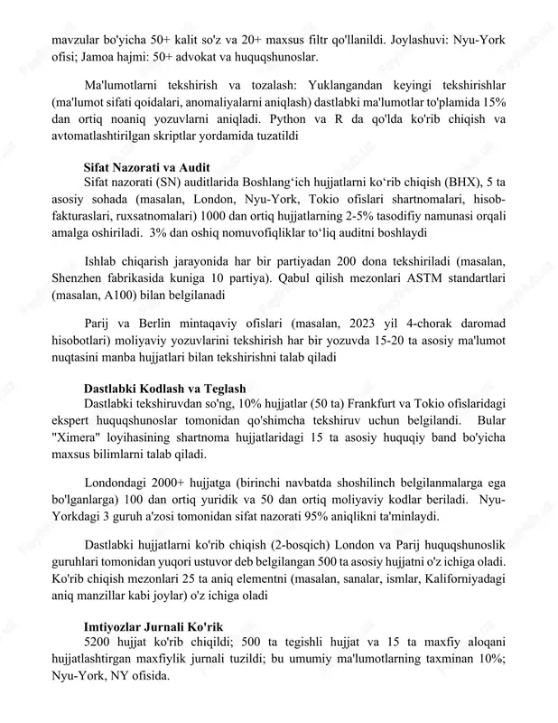 rib chiqildi, firibgarlik, sud jarayoni, tartibga solishga muvofiqligi kabi mavzular bo'yicha 50+ kalit so'z va 20+ maxsus filtr qo'llanildi. joylashuvi: nyu-york ofisi; jamoa hajmi: 50+ advokat va huquqshunoslar. ma'lumotlarni tekshirish va tozalash: yuklangandan keyingi tekshirishlar (ma'lumot sifati qoidalari, anomaliyalarni aniqlash) dastlabki ma'lumotlar to'plamida 15% dan ortiq noaniq yozuvlarni aniqladi. python va r da qo'lda ko'rib chiqish va avtomatlashtirilgan skriptlar yordamida tuzatildi sifat nazorati va audit sifat nazorati (sn) auditlarida boshlangʻich hujjatlarni koʻrib chiqish (bhx), 5 ta asosiy sohada (masalan, london, nyu-york, tokio ofislari shartnomalari, hisob-fakturaslari, ruxsatnomalari) 1000 dan ortiq hujjatlarning 2-5% tasodifiy namunasi orqali amalga oshiriladi. 3% dan oshiq nomuvofiqliklar toʻliq auditni boshlaydi ishlab chiqarish jarayonida har bir partiyadan 200 dona tekshiriladi (masalan, shenzhen fabrikasida kuniga 10 partiya). qabul qilish mezonlari astm standartlari (masalan, a100) bilan belgilanadi parij va berlin mintaqaviy ofislari (masalan, 2023 yil 4-chorak daromad hisobotlari) moliyaviy yozuvlarini tekshirish har bir yozuvda 15-20 ta asosiy ma'lumot nuqtasini manba …