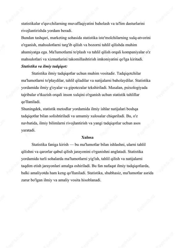 atistika yordamida ilmiy g'oyalar va gipotezalar tekshiriladi. masalan, psixologiyada tajribalar o'tkazish orqali inson xulqini o'rganish uchun statistik tahlillar qo'llaniladi. shuningdek, statistik metodlar yordamida ilmiy ishlar natijalari boshqa tadqiqotlar bilan solishtiriladi va umumiy xulosalar chiqariladi. bu, o'z navbatida, ilmiy bilimlarni rivojlantirish va yangi tadqiqotlar uchun asos yaratadi. xulosa statistika faniga kirish — bu ma'lumotlar bilan ishlashni, ularni tahlil qilishni va qarorlar qabul qilish jarayonini o'rganishni anglatadi. statistika yordamida turli sohalarda ma'lumotlarni yig'ish, tahlil qilish va natijalarni taqdim etish jarayonlari amalga oshiriladi. bu fan nafaqat ilmiy tadqiqotlarda, balki amaliyotda ham keng qo'llaniladi. statistika, shubhasiz, ma'lumotlar asrida zarur bo'lgan ilmiy va amaliy vosita hisoblanadi. statistika faniga kirish t alaba: mamadaliyev odiljon statistika — bu ma'lumotlarni yig'ish, tahlil qilish, taqdim etish va talqin qilish bilan bog'liq bo'lgan fan. u turli sohalarda, jumla dan, iqtisodiyot, psixologiya, tibbiyot, sotsiologiya va boshqa fanlarda keng qo'llaniladi. statistika, asosan, ma'lumotlar asosida qarorlar qabul qilish va ilmiy izlanishlarni rivojlantirishga yordam …