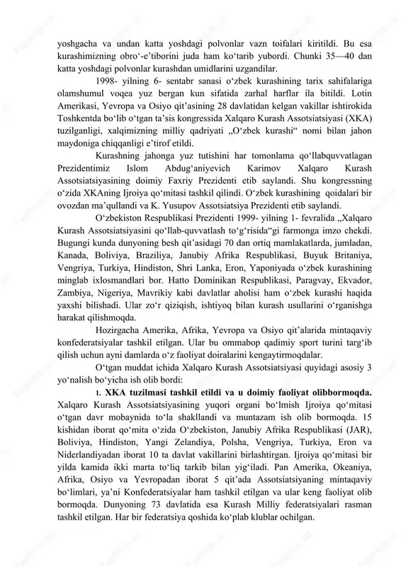 asini qo‘llab-quvvatlash to‘g‘risida“gi farmonga imzo chekdi. bugungi kunda dunyoning besh qit’asidagi 70 dan ortiq mamlakatlarda, jumladan, kanada, boliviya, braziliya, janubiy afrika respublikasi, buyuk britaniya, vengriya, turkiya, hindiston, shri lanka, eron, yaponiyada o‘zbek kurashining minglab ixlosmandlari bor. hatto dominikan respublikasi, paragvay, ekvador, zambiya, nigeriya, mavrikiy kabi davlatlar aholisi ham o‘zbek kurashi haqida yaxshi bilishadi. ular zo‘r qiziqish, ishtiyoq bilan kurash usullarini o‘rganishga harakat qilishmoqda. hozirgacha amerika, afrika, yevropa va osiyo qit’alarida mintaqaviy konfederatsiyalar tashkil etilgan. ular bu ommabop qadimiy sport turini targ‘ib qilish uchun ayni damlarda o‘z faoliyat doiralarini kengaytirmoqdalar. o‘tgan muddat ichida xalqaro kurash assotsiatsiyasi quyidagi asosiy 3 yo‘nalish bo‘yicha ish olib bordi: 1. xka tuzilmasi tashkil etildi va u doimiy faoliyat olibbormoqda. xalqaro kurash assotsiatsiyasining yuqori organi bo‘lmish ijroiya qo‘mitasi o‘tgan davr mobaynida to‘la shakllandi va muntazam ish olib bormoqda. 15 kishidan iborat qo‘mita o‘zida o‘zbekiston, janubiy afrika respublikasi (jar), boliviya, hindiston, yangi zelandiya, polsha, vengriya, turkiya, eron va …