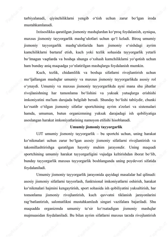 omonlama jismoniy rivojlantirish, kuch quvvatni tiklanish jarayonlarini rag‘batlantirish, salomatlikni mustahkamlash singari vazifalara bajariladi. shu maqsadda organizmda umumiy ta‘sir ko‘rsatadigan jismoniy mashqlar majmuasidan foydalaniladi. bu bilan ayrim sifatlarni maxsus tarzda rivojlantirish uchun asos yaratiladi. turli moslashuvdagi mashqlarga adaptatsiya hosil qilish xususyaitlarni tarbiyalaydi hamda kuch-quvvatni tiklash jarayonlari kechishini jadallashtiradi. sportning boshqa turlari tarkibidan tanlab olingan asosiy mashqlar ujt uchun asosiy vosita sifatida foydalaniladi. mashqlarning xilma xil qilib tanlanishi harakat imkoniyatlarining kengaytirishini ta'minlaydi. bunda turli sifatalr va ko‘nikmalar bir-biriga o‘zaro ta'sir etish qonuniyatlarini hisobga olmoq zarur. ular ijobiy, salbiy va o‘rtacha mo’'tadil ta'sir ko‘rsatuvchi omillar bo‘lishi mumkin. kuch oshishi bilan tezlik o‘sadi, basketbolchilar tashlaydigan to‘pni muvofiqlashtirish va aniqlik darajasini oshirish yaxshilanadi. ijodiy ta'sir o‘z tuzilmasi jihatidan asosiy o‘yin usullari ko‘nikmasiga yaqin bo‘lgan sifatlarni ta'minlab, sportchi musqullari ishini o‘yin rejimiga moslashtirish. mashg‘ulotlarda buyumlar bilan va buyumlarsiz bajariladigan mashqlardan, balandlikka va uzunlikka sakrash, irg‘itish va uloqtirish mashqlaridan, turli distansiyalarga yugirish va to‘siqlardan oshib yugirish mashqlaridan, …