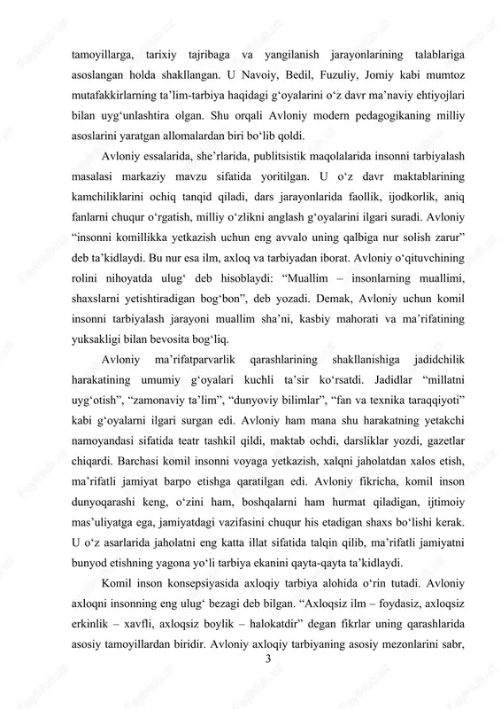 urgan edi. avloniy ham mana shu harakatning yetakchi namoyandasi sifatida teatr tashkil qildi, maktab ochdi, darsliklar yozdi, gazetlar chiqardi. barchasi komil insonni voyaga yetkazish, xalqni jaholatdan xalos etish, ma’rifatli jamiyat barpo etishga qaratilgan edi. avloniy fikricha, komil inson dunyoqarashi keng, o‘zini ham, boshqalarni ham hurmat qiladigan, ijtimoiy mas’uliyatga ega, jamiyatdagi vazifasini chuqur his etadigan shaxs bo‘lishi kerak. u o‘z asarlarida jaholatni eng katta illat sifatida talqin qilib, ma’rifatli jamiyatni bunyod etishning yagona yo‘li tarbiya ekanini qayta-qayta ta’kidlaydi. komil inson konsepsiyasida axloqiy tarbiya alohida o‘rin tutadi. avloniy axloqni insonning eng ulug‘ bezagi deb bilgan. “axloqsiz ilm – foydasiz, axloqsiz erkinlik – xavfli, axloqsiz boylik – halokatdir” degan fikrlar uning qarashlarida asosiy tamoyillardan biridir. avloniy axloqiy tarbiyaning asosiy mezonlarini sabr, 3 hayo, adolat, saxovat, halollik, mehr-shafqat kabi insoniy fazilatlar asosida belgilagan. u bolalarga yoshligidan to‘g‘ri axloqiy tarbiya berilmasa, kelajakda ular jamiyatga zarar yetkazishi mumkinligini alohida ta’kidlaydi. shu sababli u axloqiy tarbiya masalasini …