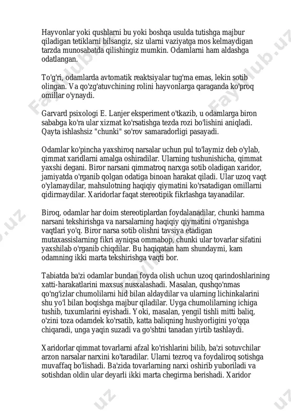 rda avtomatik reaktsiyalar tug'ma emas, lekin sotib olingan. va qo'zg'atuvchining rolini hayvonlarga qaraganda ko'proq omillar o'ynaydi. garvard psixologi e. lanjer eksperiment o'tkazib, u odamlarga biron sababga ko'ra ular xizmat ko'rsatishga tezda rozi bo'lishini aniqladi. qayta ishlashsiz "chunki" so'rov samaradorligi pasayadi. odamlar ko'pincha yaxshiroq narsalar uchun pul to'laymiz deb o'ylab, qimmat xaridlarni amalga oshiradilar. ularning tushunishicha, qimmat yaxshi degani. biror narsani qimmatroq narxga sotib oladigan xaridor, jamiyatda o'rganib qolgan odatiga binoan harakat qiladi. ular uzoq vaqt o'ylamaydilar, mahsulotning haqiqiy qiymatini ko'rsatadigan omillarni qidirmaydilar. xaridorlar faqat stereotipik fikrlashga tayanadilar. biroq, odamlar har doim stereotiplardan foydalanadilar, chunki hamma narsani tekshirishga va narsalarning haqiqiy qiymatini o'rganishga vaqtlari yo'q. biror narsa sotib olishni tavsiya etadigan mutaxassislarning fikri ayniqsa ommabop, chunki ular tovarlar sifatini yaxshilab o'rganib chiqdilar. bu haqiqatan ham shundaymi, kam odamning ikki marta tekshirishga vaqti bor. tabiatda ba'zi odamlar bundan foyda olish uchun uzoq qarindoshlarining xatti-harakatlarini maxsus nusxalashadi. masalan, qushqo'nmas qo'ng'izlar chumolilarni hid bilan …