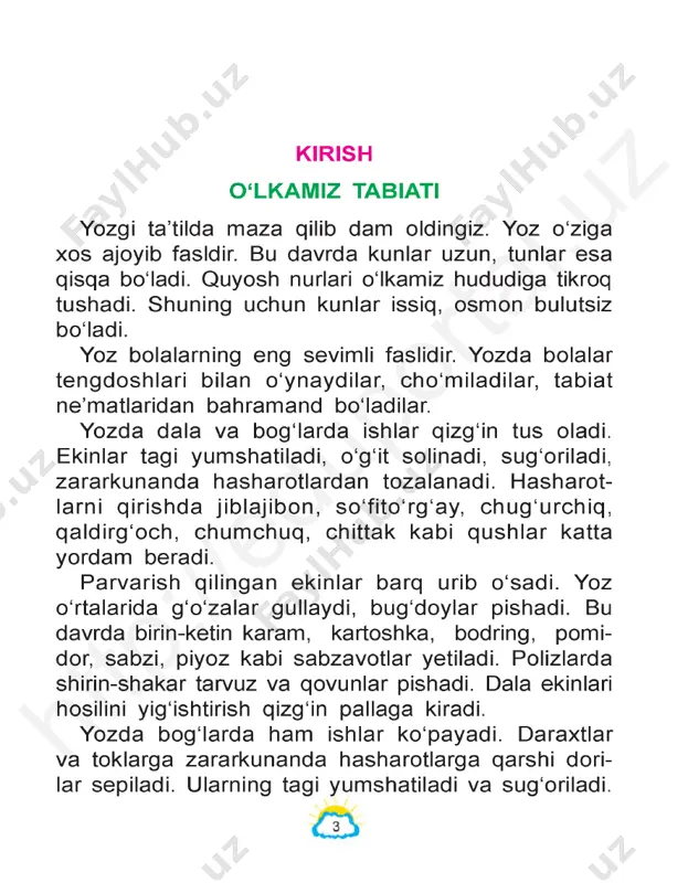 ba- g‘irlarida dam olish oromgohlari va sihatgohlar tashkil etilgan. oromgoh va sihatgohdagilar uchun toza tog‘ havosi va zilol suvlari shifodir.htt p:/ /ed up ort al. uz o‘lkamizdagi shaharlarning ko‘rinishi ham juda maf- tunkor. shaharl ar yildan yilga go‘zallashib bormoqda. bir-biridan chiroyli va hashamatli binolar qurilishi bilan bir qatorda ko‘plab istirohat bog‘lari ham barpo etil- moqda. shahar va qishloqlarda ko‘kalamzorlashtirish va obodonlashtirish ishlariga alohida e’tibor berib kelin- moqda. har yili erta bahorda yo‘l chetlariga, binolar atrofiga ko‘plab manzarali daraxt ko‘chatlari ekiladi. siz 4-sinf «tabiatshunoslik» darslarida avval koinot bilan, so‘ngra o‘lkamizdagi daryo va ko‘llar, o‘rmonlar, cho‘llar, adirlar, tog‘lar tabiati bilan tanishasiz. mamla- katimiz tabiati xilma-xilligini bilib olganingizdan keyin vatanimiz bo‘ylab sayohat qilasiz. bunda toshkent shahri, har bir viloyat va qoraqalpog‘iston respubli- kasi tabiatini alohida o‘rganasiz. 1. yoz fasli boshqa fasllardan nimasi bilan farq qiladi? 2. yozda dala va bog‘larda qanday o ‘zgarishlar bo‘ladi? 3. uy hayvonlari qayerda boqiladi? ular insonlarga qanday foyda …