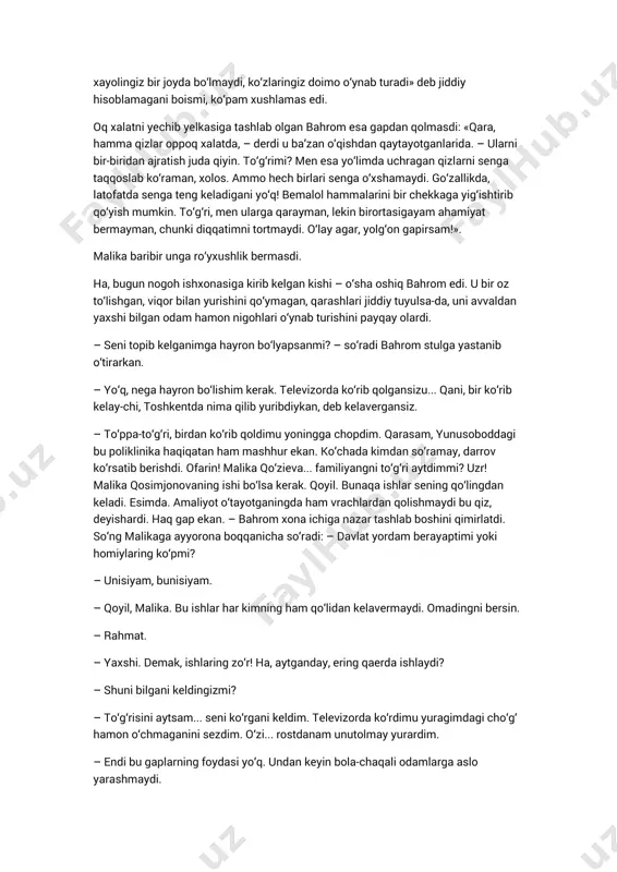 hidi. aslida judayam tinchimagan edi. bahrom tez-tez toshkentga kelib turar va har gal yotoqxonaga kirib o‘tardi. malika o‘qishdan qaytganda xonasida – o‘z tumbochkasi ustida endi odatdagidan ancha katta guldastani, undagi turfa gullarni ko‘rardiyu bahrom kelganligini bilardi. keyin xonadoshlari o‘rtasida pichir-pichir, hazil-huzul avj olardi. «– hozir qaytib kelarkan, keyin biz chiqib turamiz, xo‘pmi, qizlar». «– voy, qizlar, kechqurun qolmasmikin, ishqilib?» «– ja, unchalikka borishmas» «bu galgi guldastaning kattaligiga qaraganda, oshiq yigitning shashti ancha balandga o‘xshaydi. bir kecha xoli qo‘ysak, nima bo‘pti?» malika qizlar atay g‘ashiga tegish uchun gapirishayotganini bilsa-da, lekin negadir jahli chiqardi. buni ko‘rishib, qizlar battar hiringlab kulishardi. nafsilamrni aytganda bahrom unchalik yomon yigitga o‘xshamasdi. baland bo‘yli, oppoq yuzida qora qoshlari darhol ko‘zga tashlanadigan bahrom doimo bashang kiyinib yurardi. talaba qizlar uni goh «olifta», goh «oshiqu beqaror» deb atashardi. biroq shunday yigit negadir malikaga yoqmasdi. yo‘q, qiz undan-da, go‘zal bo‘lgani, yigitni mensimagani uchun emas, balki: «siz odam bilan gaplashasizu ammo …