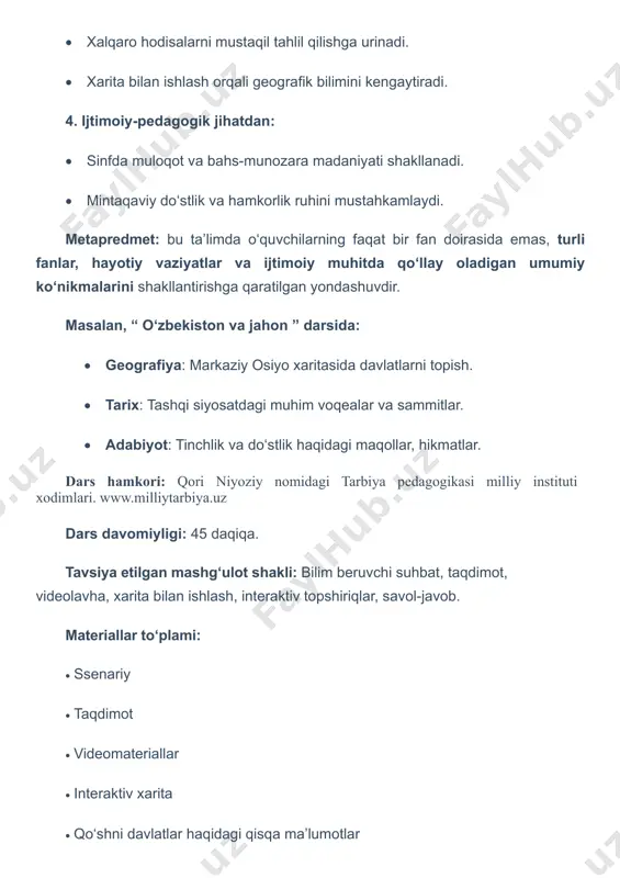 bekiston – markaziy osiyo yuragi” gʻoyasi boʻyicha xulosa chiqariladi, haftaning hikmati oʻqiladi hamda uyga vazifa beriladi. dars ssenariysi 1. kirish. motivatsion qism(10 daqiqa) dars boshlanishidan oldin sinf xonalari dunyo xaritasi, globus, o‘zbekiston bayrog‘i bilan bezaladi. past ovozda milliy kuy yoki vatanparvarlikka undovchi qo‘shiq yangrab turishi maqsadga muvofiq. o‘qituvchi: assalomu alaykum, aziz o‘quvchilar! bir daqiqa tasavvur qiling: siz tokio, london yoki dubaydasiz. bir xalqaro tadbirda yoshlar bilan suhbatlashyapsiz va kimdir sizdan: “o‘zbekiston qayerda joylashgan? u qanday mamlakat?” deb so‘raydi. siz nima deb javob berasiz? faqat xaritaga ishora qilasizmi yoki faxr bilan: “bu – mening yurtim, dunyo bilan teng qadam tashlayotgan, tinchlik va taraqqiyot bayrog‘ini baland ko‘targan davlat” – deb javob berasizmi? bugungi darsimizda aynan shu savolga javob izlaymiz. biz o‘z yurtimizning dunyodagi nufuzini his qilishni, uning siyosiy, ilmiy, madaniy, tarixiy va hokazo sohalardagi yutuqlarini anglashni o‘rganamiz. lekin avval bir kichik sinov: doskadagi o‘zbekiston xaritasiga ishora qilib kimlar o‘zbekiston bilan chegaradosh davlatlarni …