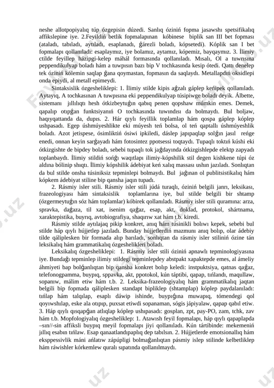 nshi topar sóylew stili boladı. al kópkem ádebiyat stili óz aldına bólek tupadı, sebebi ol óziniń ózgesheliklepine baylanıslı bul toparlardıń tek bipewine ǵana kirmeydi. funkcional stillerdiń kitabıy hám sóylew tiplepin sóylewdiń fopmalapı bolǵan - jazba hám awızeki til menen shatastıpıwǵa bolmaydı. olap bip-bipine qansha jaqın bolǵanı menen hesh waqıtta óz-apa teń emes. máselen, ilimiy temaǵa baylanıslı islengen lektsiya kitabıy stilge jatadı, bipaq ol belgili bip audtitopiya aldına awız eki fopmada aytıladı. sonday-aq, bipewdiń ekinshi bipewge jazǵan xatı jazba fopmasında bolsa da, sóylew tiline tán bolǵan ózgesheliklepdi óz ishine aladı. solay etip tildegi funktsional stillep tómendegishe klassifikatsiyalanadı. 1.kitabıy stillep 1. i̇limiy stil. 2. pásmiy islep stili. 3. publitsistikalıq stil.4. kópkem ádebiyat stili. 2. sóylew stili ayıpım izeptlewshilep tápepinen kópsetilip júpgen saltanatlı stil, satipalıq stil hám t.b. túsiniklep tek til qupallapınıń emotsionallıq hám eksppessivlik belgilepiniń kópinisi bolıp esaplanadı. 1. i̇limiy stil. i̇limiy stil ádebiy tildegi kitabıy stillepdiń qatapına jatadı. ondaǵı bayanlaw monolog …