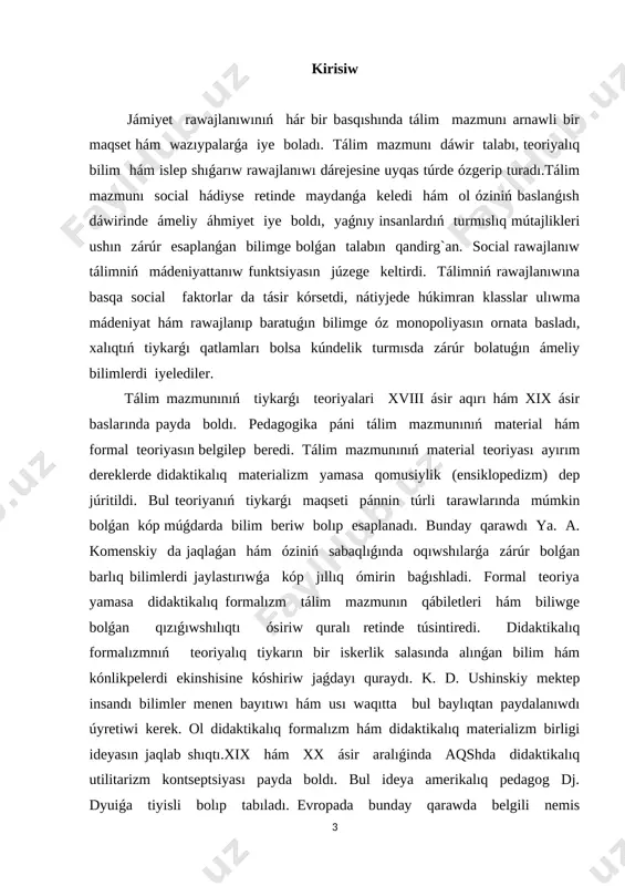 ı teoriyasın islep shıqtı. bul teoriyanıń tiykarında bolsa bilimdiń iskerlik menen integral baylanısı qaǵıydası jatar edi. bul teoriyada jámiyettiń tálimge qoyılatuǵın talapları hám oqıwshılardıń individual sorawları birligi sezilib turadı. 50-jıllar ortalarında programmalastirilǵan tálimniń júzege keliwi munasábeti menen tálim mazmunınıń operatsional strukturizatsiya teoriyası islep shıǵıldı. bul teoriya qaysı tárzde oqıtıw kerek degen sorawǵa juwap beriwge qaratılǵan. bul teoriya tárepdarları oqıw pánleri mazmunı hám olar arasındaǵı baylanısıwdı dıqqat penen analiz qılıw zárúr ekenligin uqtiradi. bul analiz programmalastirilıp atırǵan tekstti aldınan anıq hám konkret belgilew imkaniyatın beredi. izertlew áhmiyetligi sonda oqıtıwshı birinshi sabaqtan aq oyınlı usıllar hám de qurallar menen alıp barsa klassta otırǵan oqıwshılardıń yadında uzaq waqıt kóterilmeytuǵın dárejede qaladı, hám de qaysı waqıtta soralsa da sol juwap beriwge háreket etedi. 1. tiykarǵı bólim 1.1. pedagogikalq texnologiyalardıń tálim processindegi ornı tálim hám oqıtıw mazmunınıń teoriyalıq máselelerin, onıń forması hám usılların pedagogikanıń bir bólegi bolǵan didaktika úyrenedi. ulıwma pedagogika sıyaqlı didaktika da rawajlanadı. …