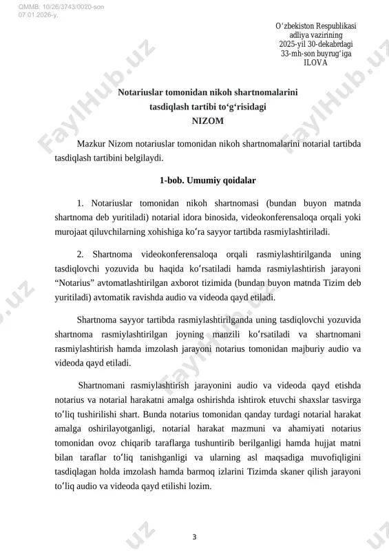 ohlantiriladi va bu haqda hujjat matnida koʻrsatiladi. 5. murojaat qiluvchi(lar) notarial xizmatdan foydalanishdan uni koʻrsatishning har qanday bosqichida bosh tortish huquqiga ega. murojaat qiluvchi(lar) notarial xizmatdan foydalanishdan bosh tortgan taqdirda, u(lar)ning murojaati koʻrmasdan qoldiriladi. bunda, shartnomani tasdiqlash uchun toʻlangan toʻlovlar qaytariladi. 6. notarius oʻz faoliyatini amalga oshirishi natijasida olingan murojaat qiluvchilar haqidagi maʼlumotlarning sir saqlanishini taʼminlashi kerak. 7. shartnoma nikoh yoshiga yetgan shaxslar o‘rtasida tuziladi. shartnomani vakil tomonidan tuzilishiga yo‘l qo‘yilmaydi. 8. taraflar o‘rtasida nikoh qayd etilmasa, shartnoma yuridik oqibatlar keltirib chiqarmaydi. bunda, shartnomani alohida bekor qilish talab etilmaydi. 2-bob. murojaat qilish tartibi 9. murojaat qiluvchi shartnomani rasmiylashtirish uchun notarial idoraga oʻzi kelib murojaat qiladi yoki notarius xizmatidan elektron tarzda foydalanish uchun oʻzbekiston respublikasi yagona interaktiv davlat xizmatlari portali yoxud “e- 4 qmmb: 10/26/3743/0020-son 07.01.2026-y. notarius.uz” axborot portali orqali (bundan buyon matnda elektron tarmoq deb yuritiladi) roʻyxatdan oʻtadi. 10. notarius tizim orqali kelib tushgan murojaatlarni bir ish kuni ichida koʻrib …