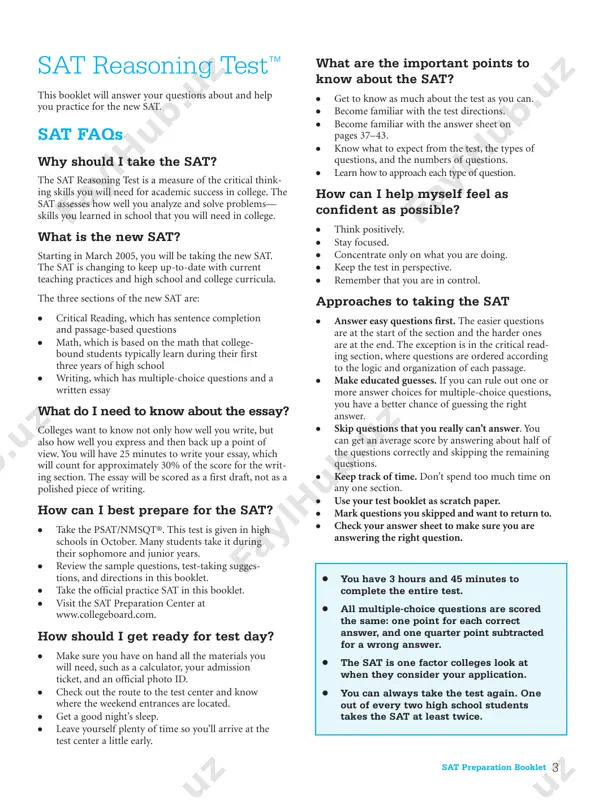 march 2005, you will be taking the new sat. the sat is changing to keep up-to-date with current teaching practices and high school and college curricula. the three sections of the new sat are: ● critical reading, which has sentence completion and passage-based questions ● math, which is based on the math that college- bound students typically learn during their first three years of high school ● writing, which has multiple-choice questions and a written essay what do i need to know about the essay? colleges want to know not only how well you write, but also how well you express and then back up a point of view. you will have 25 minutes to write your essay, which will count for approximately 30% of the score for the writ- ing section. the essay will be scored as a first draft, not as a polished piece of writing. how can …