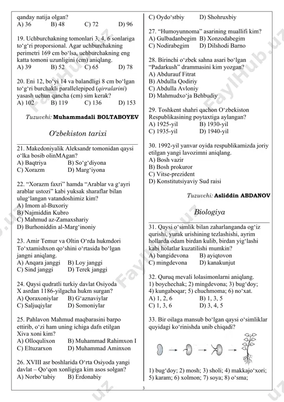 lixon b) muhammad rahimxon i c) eltuzarxon d) muhammad aminxon 26. xviii asr boshlarida o‘rta osiyoda yangi davlat – qo‘qon xonligiga kim asos solgan? a) norbo‘tabiy b) erdonabiy c) oydo‘stbiy d) shohruxbiy 27. “humoyunnoma” asarining muallifi kim? a) gulbadanbegim b) xonzodabegim c) nodirabegim d) dilshodi barno 28. birinchi o‘zbek sahna asari bo‘lgan “padarkush” drammasini kim yozgan? a) abdurauf fitrat b) abdulla qodiriy c) abdulla avloniy d) mahmudxo‘ja behbudiy 29. toshkent shahri qachon o‘zbekiston respublikasining poytaxtiga aylangan? a) 1925-yil b) 1930-yil c) 1935-yil d) 1940-yil 30. 1992-yil yanvar oyida respublikamizda joriy etilgan yangi lavozimni aniqlang. a) bosh vazir b) bosh prokuror c) vitse-prezident d) konstitutsiyaviy sud raisi tuzuvchi: asliddin abdanov biologiya _______________________________________ 31. qaysi o‘simlik bilan zaharlanganda og‘iz qurishi, yurak urishining tezlashishi, ayrim hollarda odam birdan kulib, birdan yig‘lashi kabi holatlar kuzatilishi mumkin? a) bangidevona b) ayiqtovon c) mingdevona d) kanakunjut 32. quruq mevali lolasimonlarni aniqlang. 1) boychechak; 2) mingdevona; 3) …