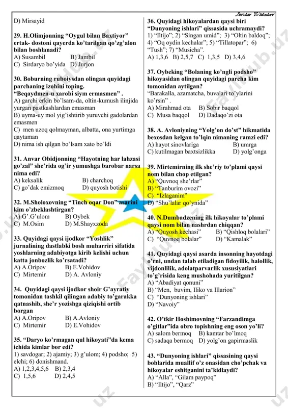 chop etilgan? a) “astrobod” b) “yangi ariq” c) “karvon yo’llarida” d) “hayotga chaqiriq” 20. quyidagilardan mirkarim osim tomonidan tarjima qilingan asarlarni aniqlang. 1) “hamlet”; 2) “tinch oqar don”; 3) “shoh edip”; 4) “hayot bo’stoni”; 5) “yeldirim boyazid”. a) 1,2,3,4,5 b) 2,3,4,5 c) 2,4,5 d) 3,4,5 21. ertagimni sheri bor, yeti kunlik yeri bor, yeti kunlik yerida dumi kalta ….. bor. a) quyon b) sher c) bo’ri d) jirafa 22. alisher navoiyning “hayrat ul-abror” dostonining o’ninchi maqolatida o’rin olgan “sher va durroj” hikoyasida qanday g’oya ilgari surilgan? a) yolg’onchilik qattiq qoralangan b) har qanday vaqtda ham sabr-toqatli bo’lish c) yaxshilikka yaxshilik bilan javob qaytarish d) yaxshilikni ham uni qadriga yetgan kishiga qilish kerak ekanligi 23. “haykal” she’rida necha hamid olimjonni asr o’tdi tirikday deydi? a) chorak asr b) bir asr c) yarim asr d) besh asr 24. “izlaganim”, “tog’day tayanchim”, “qoraqalpoq daftari” she’riy to’plamlarining muallifini toping. a) mirtemir b) m.shayxzoda c) …