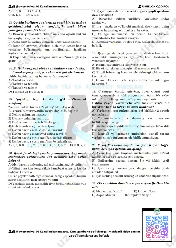 sh gapli qo‘shma gapdagi barcha fe’llar kelasi zamonda. b) ushbu murakkab qo‘shma gapda faqat jarangli undoshlardan tashkil topgan fe’l ishtirok etgan. c) ushbu bog‘langan qo‘shma gapda paronimlik xususiyatiga ega bo‘lgan ega ishtirok etgan. d) ushbu qo‘shma gapdagi nomustaqil kesimning paronimi “o‘tinning kuli” ma’nosini bildiradi. 10. quyidagi qaysi qatorda so‘zlarning atash ma’nosi noto‘g‘ri berilgan? a) suq – havas, yak sonman – birman b) to‘nmoq – tunamoq, bar – hammasi c) arloni – etakchi, sardor, g‘unajin – urg‘ochi qoramol d) matamoq – birlashtirib bog‘lamoq, yalov – bayroq 11. asarlar va ularda berilgan ta’riflarni moslashtiring. 1) “ufq” romani a) yanoqlari turtib chiqan, oq oralagan soch-soqoli o‘siq, ko‘zlarida nur yo‘q qahramon ishtirok etgan. 2) “chinor” romani b) odam qiyofasi yillar o‘tishi bilan, sharoit ta’siri bilan o‘zgarib ketishi mumkin. 3) “asrga tatigulik kun” romani c) o‘limdan boshqa hamma narsa qiziq bo‘lgan insonlar tasviri berilgan. a) 1-b, 2-s, 3-a b) 1-b, 2-a, 3-s c) 1-s, 2-b,3-a …