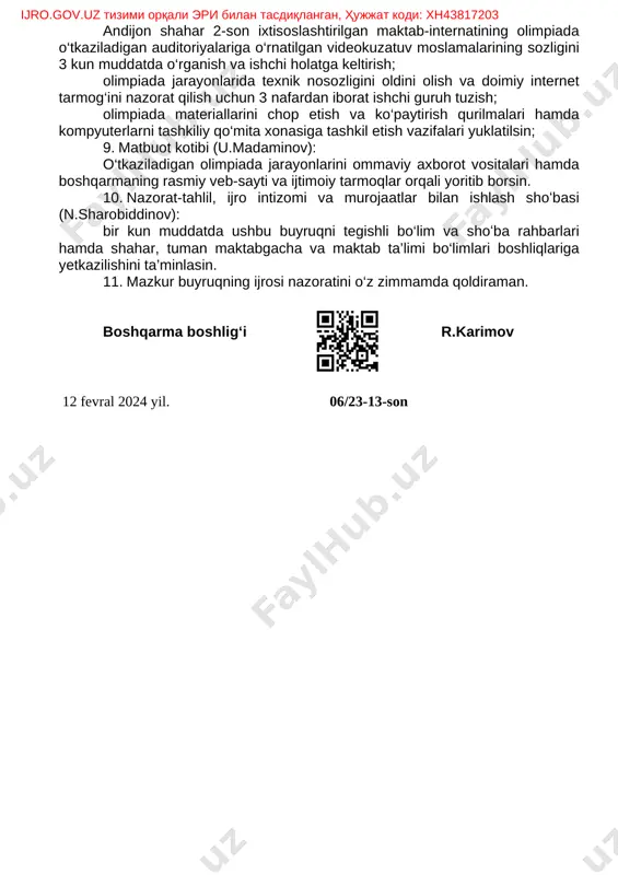o‘rnatish, har bir auditoriyaga xolis nazoratchi va kuzatuvchilarni jalb etish; olimpiadalarni tashkil etish va o‘tkazishga oid tegishli hujjatlar (qaydnoma, qaror, hisobotlar)ning hakamlar hay’ati a’zolari tomonidan to‘g‘ri, sifatli rasmiylashtirilishini ta’minlash va natijalari bo‘yicha tahliliy ma’lumotnomani fan olimpiadalarini o‘tkazish va iqtidorli o‘quvchilarni saralash boshqarmasiga taqdim etish vazifalari yuklatilsin. 5. andijon shahar maktabgacha va maktab ta’limi bo‘limi (a.usmonov), andijon shahar 2-son ixtisoslashtirilgan maktab-internati direktori (a.abduraximov)laga: olimpiadani ochiq, adolatli va shaffof o‘tkazilishini ta’minlash maqsadida, auditoriyalarda yoki umumiy o‘tkazish joylariga kuzatuv kameralarini o‘rnatish, har bir auditoriyaga xolis nazoratchi va kuzatuvchilarni jalb etish; olimpiada ishtirokchilarini ota-onalari uchun kutish hamda olimpiada ishtirokchilari uchun ovqatlanish joylarini tashkil etish vazifalari yuklatilsin. 6. shahar, tuman maktabgacha va maktab ta’limi bo‘limi boshliqlariga: olimpiada ishtirokchilari, hakamlar hay’ati a’zolari hamda mas’ullarni olimpiada o‘tkaziladigan joyga kelib-ketishlarida harakat xavfsizligini ta’minlash, belgilangan vaqtga kelib-ketish choralarini ko‘rsin. 7. buxgalteriya hisobi va davlat xaridlari sho‘basi (sh.abdurasulov): olimpiadani tashkil etishga oid sarf-xarajatlarni o‘rnatilgan tartibda amalga oshirilishini ta’minlasin. 8. aktni …