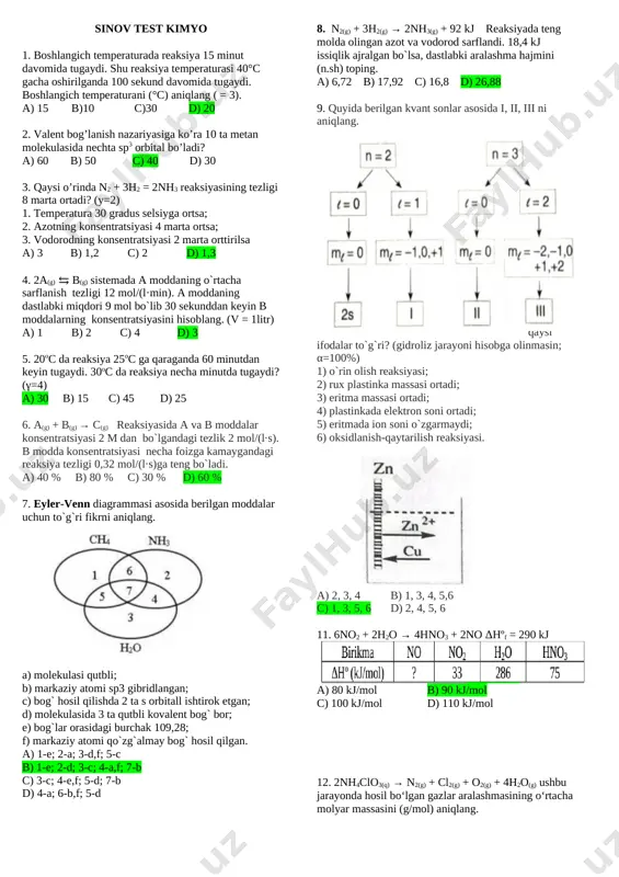 ulfat molekulasida kislorod atomlaridan nechtasi bevosita temir atomi bilan bog`langan? a) 8 b) 7 c )6 d) 5 23. qaysi moddalar molekulasida markaziy atom sp3 - gibridlanish holida bo’ladi? a) ch4; h2o; nh3 b) bcl3; nh3; ph3 c) sih4; ch4; c2h4 d) h2o; h2s; vef2 24. azotning oksidlanish darajasi ortib boradigan qatomi ko'rsating. a) no, no:, nh3 b) nh3, hno3, hno2 c) nh3, no, hno3 d) kno3, kno2, no2 25. 11 g propan yonganda qancha issiqlik (kkal) ajraladi? s3n8 + 5o2 3so2 + 4h2o +q birikma c3h8 co2 h2o h° (kkal∙mol-1) -114 -94 -58 a) 100 b)200 c) 400 d) 800 26. hajmi 4 litr bo’lgan idish 6 mol a gaz bilan to’ldirildi 30 sekunddan so‘ng idishda a gazdan 3 mol qoldi. reaksiyaning o‘rtacha tezligini (mol/l∙min) aniqlang. a) 0,75 b) 0,025 c) 0,1 d) 1,5 27. 2h2s + 3o2 2so2 + 2h2o ushbu reaksiyadagi vodorod sulfidning konsentratsiyasi to‘rt marta oshirilib, …