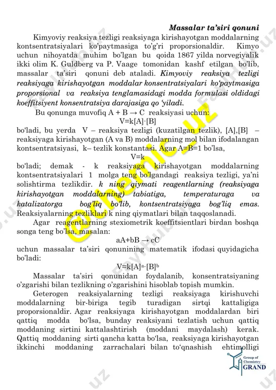 zatilgan tezlik), [a],[b] – reaksiyaga kirishayotgan (a va b) moddalarning mol bilan ifodalangan kontsentratsiyasi, k– tezlik konstantasi. agar a=b=1 bo’lsa, v=k bo'ladi; demak - k reaksiyaga kirishayotgan moddalarning kontsentratsiyalari 1 molga teng bo’lgandagi reaksiya tezligi, ya’ni solishtirma tezlikdir. k ning qiymati reagentlarning (reaksiyaga kirishayotgan moddalarning) tabiatiga, temperaturaga va katalizatorga bog’liq bo’lib, kontsentratsiyaga bog’liq emas. reaksiyalarning tezliklari k ning qiymatlari bilan taqqoslanadi. agar reagentlarning stexiometrik koeffitsientlari birdan boshqa songa teng bo’lsa, masalan: aa+bb → cc uchun massalar ta’siri qonunining matematik ifodasi quyidagicha bo’ladi: v=k[a]a∙[b]b massalar ta’siri qonunidan foydalanib, konsentratsiyaning o’zgarishi bilan tezlikning o’zgarishini hisoblab topish mumkin. geterogen reaksiyalarning tezligi reaksiyaga kirishuvchi moddalarning bir-biriga tegib turadigan sirtqi kattaligiga proporsionaldir. agar reaksiyaga kirishayotgan moddalardan biri qattiq modda bo‘lsa, bunday reaksiyani tezlatish uchun qattiq moddaning sirtini kattalashtirish (moddani maydalash) kerak. qattiq moddaning sirti qancha katta bo‘lsa, reaksiyaga kirishayotgan ikkinchi moddaning zarrachalari bilan to‘qnashish ehtimolligi shuncha oshadi, zarrachalar qancha tez to’qnashsa, reaksiya shuncha tez boradi. …