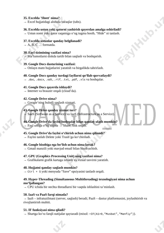 ish va birgalikda tahrirlash. 40. google docs qanday turdagi fayllarni qo‘llab‑quvvatlaydi? → .doc, .docx, .odt, .rtf, .txt, .pdf, .xls va boshqalar. 41. google docs qayerda ishlaydi? → internet va brauzer orqali (cloud’da). 42. google drive nima? → google’ning bulutli saqlash xizmati. 43. google drive qanday xizmat turi? → saas (software as a service) va iaas (infrastructure as a service). 44. google drive’da faylni boshqalar bilan qanday ulash mumkin? → fayl ustiga o‘ng tugma → share, link orqali. 45. google drive’da faylni o‘chirish uchun nima qilinadi? → faylni tanlab delete yoki trash’ga ko‘chiriladi. 46. google hisobiga ega bo‘lish uchun nima kerak? → gmail manzili yoki mavjud email bilan hisob ochish. 47. gpu (graphics processing unit) ning vazifasi nima? → grafikalarni grafik kartaga ishlash va vizual tasvirni yaratish. 48. hujjatni qanday saqlash mumkin? → ctrl + s yoki menyuda “save” opsiyasini tanlash orqali. 49. hyper‑threading (simultaneous multithreading) texnologiyasi nima uchun mo‘ljallangan? → …