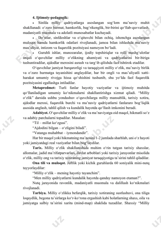 chuqur anglanadi. vatanga sadoqat, jamiyatda sog‘lom ma’naviy muhitni asrash va rivojlantirish istagi, befarqlik va ma’naviy loqaydlik bilan jamiyatga zarar yetkazmaslik mas’uliyati shakllanadi, o‘zini “milliy qadriyatlarni e’zozlovchi, ma’naviy yetuk avlod vakili” sifatida his etish rivojlanadi. 3. amaliy ko‘nikmalar: kundalik hayotda milliy o‘zlik va qadriyatlarga amal qiladi: ona tilida to‘g‘ri va ravon so‘zlash, muomala madaniyatiga rioya etish, kattalarga hurmat, kichiklarga e’tibor ko‘rsatish, milliy urf-odat va an’analarga ongli ravishda amal qilish. turli ijtimoiy va ma’naviy vaziyatlarda to‘g‘ri yo‘lni tanlash ko‘nikmasi shakllanadi. begona ta’sirlarga tanqidiy yondashish, milliy qadriyatlarga zid bo‘lgan holatlarga ongli munosabat bildirish, o‘z pozitsiyasini madaniyatli tarzda ifodalash malakasi rivojlanadi. o‘z xulqi va munosabatlarini tahlil qilish, ma’naviy kamchiliklarni anglash va ularni bartaraf etishga intilish odati qaror topadi, milliy o‘zlikni mustahkamlashga oid shaxsiy faoliyatini rejalashtirish va takomillashtirish malakasi rivojlanadi. 4. ijtimoiy-pedagogik: • sinfda milliy qadriyatlarga asoslangan sog‘lom ma’naviy muhit shakllanadi: o‘zaro hurmat, hamkorlik, bag‘rikenglik, bir-birini qo‘llab-quvvatlash, madaniyatli muomala va adolatli munosabatlar kuchayadi. • do‘stlar, …