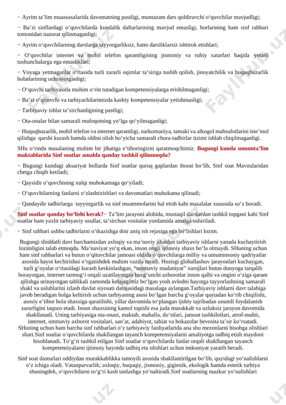digan kompetensiyalarga erishilmaganligi; − ba’zi o‘qituvchi va tarbiyachilarimizda kasbiy kompetensiyalar yetishmasligi; − tarbiyaviy ishlar ta’sirchanligining pastligi; − ota-onalar bilan samarali muloqotning yo‘lga qo‘yilmaganligi; − huquqbuzarlik, mobil telefon va internet qaramligi, narkomaniya, tamaki va alkogol mahsulotlarini iste’mol qilishga qarshi kurash hamda oldini olish bo‘yicha samarali chora-tadbirlar tizimi ishlab chiqilmaganligi. shu o‘rinda masalaning muhim bir jihatiga e’tiboringizni qaratmoqchimiz. bugungi kunda umumta’lim maktablarida sinf soatlar amalda qanday tashkil qilinmoqda? − bugungi kundagi aksariyat hollarda sinf soatlar quruq gaplardan iborat bo‘lib, sinf soat mavzularidan chetga chiqib ketiladi; − qaysidir o‘quvchining xulqi muhokamaga qo‘yiladi; − o‘quvchilarning fanlarni o‘zlashtirishlari va davomatlari muhokama qilinadi; − qandaydir tadbirlarga tayyorgarlik va sinf muammolarini hal etish kabi masalalar xususida so‘z boradi. sinf soatlar qanday bo‘lishi kerak?− ta’lim jarayoni alohida, mustaqil darslardan tashkil topgani kabi sinf soatlar ham yaxlit tarbiyaviy usullar, ta’sirchan vositalar yordamida amalga oshiriladi. − sinf rahbari ushbu tadbirlarni o‘tkazishga doir aniq ish rejasiga ega bo‘lishlari lozim. bugungi shiddatli …