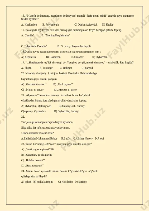 och, surhayl c)uqsuroy, oybarchin d) oybarchin, surhayl 22. yuz jafo qilsa manga,bir qatla faryod aylamon, elga qilsa bir jafo,yuz qatla faryod aylaram. ushbu misralar muallifi kim? a.zahiriddin muhammad bobur b.lutfiy c.alisher navoiy d.atoyi 23. turob to‘laning ,,do‘nan’’ hikoyasi qaysi asardan olingan? a) ,,yetti zog‘ora qissasi’’26 b) ,,qanotlan, qo‘shiqlarim’’ c) ,,bolalar dostoni’’ d) ,,baxt tongotari’’ 24.,,shum bola’’ qissasida shum bolani to‘g‘ridan-to‘g‘ri o‘g‘rilik qilishga kim yo‘llaydi? a) eshon b) mahalla imomi c) hoji bobo d) sariboy 25.tilidan rashk qilib yorining ismini aytmaydigan obraz qaysi asarda uchraydi ? 26.har kim o’z eliga bekmi ,to’rami, o’zi o’lmay ,kishi yorin berami ? xalq dostonlaridan qaysi qahramon raqibiga qarata ushbu so’zlarni aytadi ? 27.“alpomish”dagi “kelganboy”kim ? 28.farhodning atobegi,ya’ni tarbiyachi-ustozi kim ? 29.qismlarning qanday bog’lovchi vositalar yordamida bog’lanishiga ko’ra qo’shma gaplar necha guruhga bo’linadi ? 30. quyidagi misralar kim haqida? ,,yuzingda ishq asrori yozilgan, ichinda dard ta’vizi qozilg‘on’’. tayyorladi:saburova.k