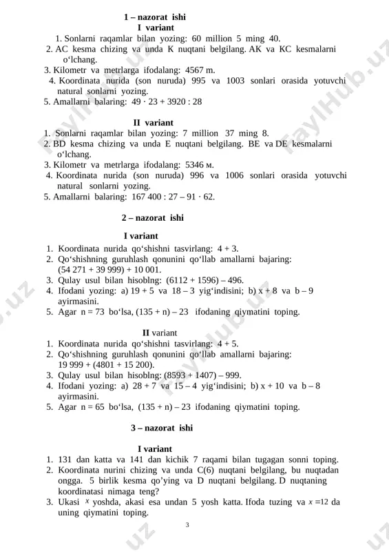 i nimaga teng? 3. ukasi [image: image1.wmf]x yoshda, akasi esa undan 5 yosh katta. ifoda tuzing va [image: image2.wmf]12 = x da uning qiymatini toping. 4. 28 + [image: image3.wmf]m + 72 ifodani soddalashtiring, [image: image4.wmf]87 = m da uning qiymatini toping. 5. 0, 2, 4, 6 raqamlaridan ularni takrorlamasdan nechta ikki xonali son turish mumkin? ularni yozing. ii variant 1. 437 dan katta va 457 dan kichik 7 raqami bilan tugagan sonni toping. 2. koordinata nurini chizing va unda m(3) nuqtani belgilang, bu nuqtadan o’ngga 7 birlik kesma qo’ying va t nuqtani belgilang. t nuqtaning koordinatasi nimaga teng? 3. ukasi [image: image5.wmf]x yoshda, akasi esa undan 5 yosh katta. ifoda tuzing va [image: image6.wmf]10 = x da uning qiymatini toping. 4. [image: image7.wmf]151 49 + + n ifodani soddalashtiring, [image: image8.wmf]63 = n da uning qiymatini toping. . 5. 1, 3, 5, 7 raqamlaridan ularni takrorlamasdan nechta ikki xonali …