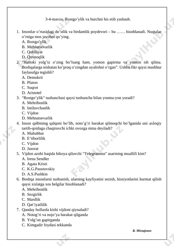 burch c. topshiriq d. uyga vazifa 1 2 3 4 5 6 7 8 9 10 a a c c c b d c d b 5-mavzu. adolat – hayot haqiqati. 1. huquqiy munosabatlar kim tomonidan tartibga solinadi? a. prezident tomonidan b. davlat tomonidan c. oliy majlis tomonidan d. fuqarolar tomonidan 2. qanday qoidalarga hech qayerda qat’iy yozilmagan bo’lsa ham, ularga insonlar rioya qiladilar? a. huquqiy qoidalar b. axloqiy va ma’naviy qoidalar c. siyosiy va iqtisodiy qoidalar d. barcha javoblar to’g’ri 3. insonlarning xatti-harakatlarini ezgulik va yovuzlik, yaxshi yoki yomon oqibatlarga olib kelishi nuqtayi nazaridan baholash va shunga qarab jazolash yoki mukofotlashga nima deyiladi? a. rostgo’ylik b. saxiylik c. vijdon d. adolat 4. axloqiy nuqtayi nazaridan adolatga xos sifatlarni aniqlang? a. ezgulik uchun ezgulik bilan javob berish b. nohaq hafa qilganlik uchun kechirim so’rash c. minnatdorchilik bildira olsh d. barcha javoblar to’g’ri 5. adolatli qaror qabul qilishda quyidagi xislatlarning qaysi …