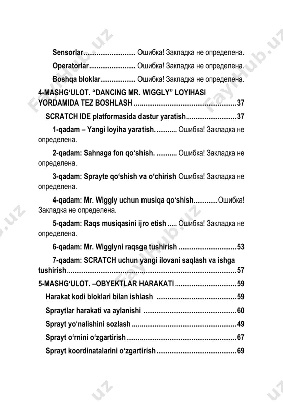 ni boshqarish .................................... 65 sensor kodi bloklari bilan ishlash ............................................. 65 sichqoncha tugmasi va koordinatalarning holatini bilish ....... 66 audio ma’lumotlarni olish .... oshibka! zakladka ne opredelena. sensorli panellar bilan ishlash kod bloklari ... oshibka! zakladka ne opredelena. oilaviy albom ilovasini yaratish ................. oshibka! zakladka ne opredelena. 1-qadam: yangi scratch loyihasini yaratish................ oshibka! zakladka ne opredelena. 2-qadam: spraytlar va kostyumlarni qo‘shish va olib tashlash...................................... oshibka! zakladka ne opredelena. 3-qadam: sahnaga mos audio fayl qo‘shish ............... oshibka! zakladka ne opredelena. _toc89025913 4-qadam: audio faylni ijro etishg ........... oshibka! zakladka ne opredelena. 5-qadam: fotosuratlarni ko‘rsatish ........ oshibka! zakladka ne opredelena. 7-mashg‘ulot. matematik va arifmetik amaliyotlar 108 qo‘shish, ayirish, ko‘paytirish va bo‘lish .. oshibka! zakladka ne opredelena. arifmetik hisoblash tartibi .... oshibka! zakladka ne opredelena. tasodifiy sonni yaratish ....... oshibka! zakladka ne opredelena. taqqoslash operatsiyalari .... oshibka! zakladka ne opredelena. mantiqiy taqqoslashlarni bajarish.............. oshibka! zakladka ne opredelena. raqamlarni yaxlitlash va qoldiqlarni chiqarish ...................... …