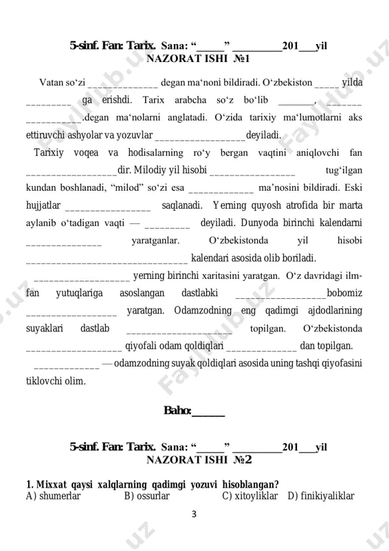 erator b) katta podsho c) fir`avn d) xon 7.qadimgi mesopotamiya qaysi daryolar oralig`ida joylashgan? a) frot va dajla daryolari b) amudaryo va sirdaryo c) zarafshon va qashqadaryo d) nil daryosi deltasida 8.bobil podshosi malika semiramida qurdirgan inshoot a)katta kutubxona b)teatr c) ulkan ibodatxona d) osma bog`lar 9. yevropadagi birinchi davlat bu… a) mikena b) krit c) pasxa d) chili 10.mikena shahri qaysi yarim orolda joylashgan? a) krit yarim orolida b) pasxa yarim orolida c) peleponnes yarim orolida d) sitsiliya yarim orolida s 1 2 3 4 5 6 7 8 9 10 j t 11.eng ulkan ehromni kim qurdirgan? javob:_________________________________________________________________________ 12.misrni yagona davlat qilib birlashtirgan hukmdor bu javob:_________________________________________________________________________ 6 13.”nomarxlar” deb kimlarni aytishgan? javob:_________________________________________________________________________ 14.xitoyni yagona davlat qilib birlashtirgan hukmdor bu… javob:_________________________________________________________________________ 15.kompasni birinchi bo`lib kimlar ixtiro qilganlar javob:_________________________________________________________________________ to’g’ri javoblar soni:________ baho:______ 5-sinf. fan: tarix. sana: “_____” _________201___yil nazorat ishi № 4 1.ilk tanga pullar qayerlarda zarb etilgan? a) …