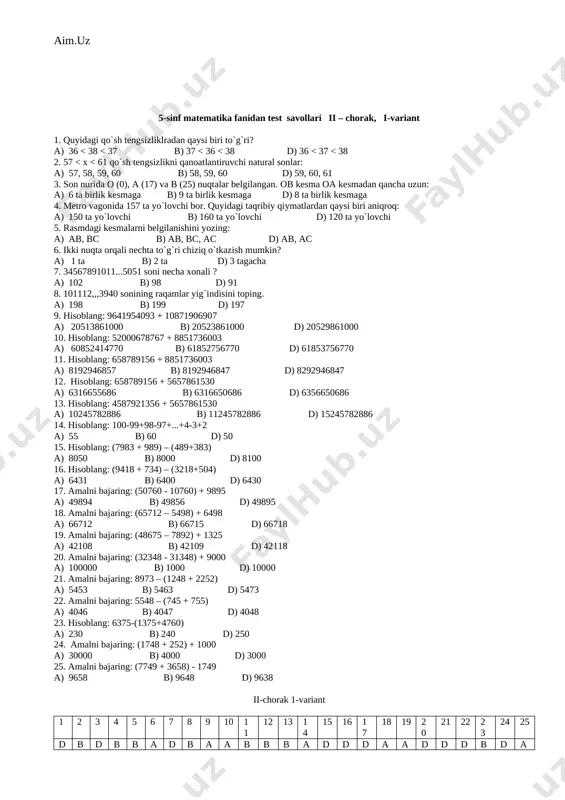 < 37 b) 37 < 36 < 38 d) 36 < 37 < 38 2. 57 < x < 61 qo`sh tengsizlikni qanoatlantiruvchi natural sonlar: a) 57, 58, 59, 60 b) 58, 59, 60 d) 59, 60, 61 3. son nurida o (0), a (17) va b (25) nuqtalar belgilangan. ob kesma oa kesmadan qancha uzun: a) 6 ta birlik kesmaga b) 9 ta birlik kesmaga d) 8 ta birlik kesmaga 4. metro vagonida 157 ta yo`lovchi bor. quyidagi taqribiy qiymatlardan qaysi biri aniqroq: a) 150 ta yo`lovchi b) 160 ta yo`lovchi d) 120 ta yo`lovchi 5. rasmdagi kesmalarni belgilanishini yozing: a) ab, bc b) ab, bc, ac d) ab, ac 6. ikki nuqta orqali nechta to`g`ri chiziq o`tkazish mumkin? a) 1 ta b) 2 ta d) 3 tagacha 7. 34567891011...5051 soni necha xonali ? a) 102 b) 98 d) 91 8. 101112,,,3940 sonining raqamlar yig`indisini toping. a) 198 b) …