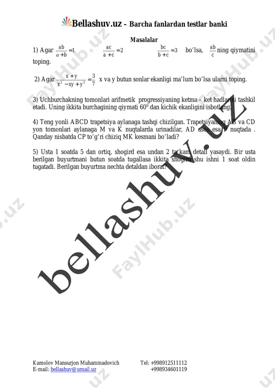 tma nechta detaldan iborat? mailto:bellashuv@umail.uz bellashuv.uz – barcha fanlardan testlar banki kamolov mansurjon muhammadovich tel: +998912511112 e-mail: bellashuv@umail.uz +998934601119 javoblar 1. c 2. b 3. d 4. a 5. x2-6x+17=0 6. a 7. b 8. c 9. b 10. d 11. 76 0 12. a 13. d 14. 24 15. b 16. 72 0 17. 3 18. c 19. a 20. 3 21. 7 22. (0;5) 23. d 24. b 25. c mailto:bellashuv@umail.uz bellashuv.uz – barcha fanlardan testlar banki kamolov mansurjon muhammadovich tel: +998912511112 e-mail: bellashuv@umail.uz +998934601119 voprosi olimpiadi po matematike (9klass) 1. vichislite: 52001*19971998*2000 +- a)2 v)3 s)2 2 d) 6 2. reshite uravnenie: 8*(32+1)*(34+1)*(38+1) ….(3128+1)*x=3256-1 a) 8 1 b) 1 c) 2 1 d) 2563 1 3. reshite uravnenie: 12 143996335153 =+++++ xxxxxx a)16 v)18 s)24 d)26 4. reshite uravnenie: 1998x2-2000x+2=0 a) 1; 1998 2 b) -1; 1998 2 c) 1; - 1998 2 d) -1; 1998 2 …