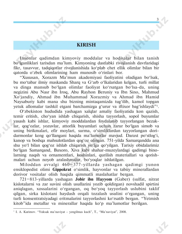 taklif qilgan, sirka kislotani haydash orqali tozalash usulini o‘rgangan, uning turli konsentratsiyadagi eritmalarini tayyorlashni ko‘rsatib bergan. “yetmish kitob”ida metallar va minerallar haqida ko‘p ma’lumotlar berilgan. 1 i. a. karimov. “yuksak ma’naviyat – yengilmas kuch”, t., “ma’naviyat”, 2008. 4 farg‘ona viloyatining quva tumanida tavallud topgan, 797–865-yillarda yashagan ensiklopedist olim ahmad al-farg‘oniy (alfraganus) kimyoga oid dastlabki asarlardan bo‘lgan “kitob amal ar-rahomat” ning muallifi bo‘lib, u ming yildan ortiq davr davomida suv ta’siridan yemirilib ketmagan mash- hur nilomer uchun tayyorlangan noyob qotishma tarkibini ham taklif etgan. 865–925-yillarda yashagan abu bakr muhammad ibn zakariyo ar-roziy (razes) kimyo va tabobatga katta hissa qo‘shgan. u birinchi bo‘lib kimyoviy moddalarni sinflarga ajratgan, tajribaxonalarida qo‘llangan asbob- uskunalarning tasvirlarini bergan. turli kasalliklarni o‘simliklar bilan davolash haqida qimmatli tavsiyalarni yozib qoldirgan. 873–950-yillarda yashab ijod qilgan abu nasr forobiy talqiniga ko‘ra moddiy dunyo asosini birlamchi materiya tashkil etadi. bevosita shifokorlik bilan shug‘ullanish forobiy tomonidan ko‘plab amaliy kimyo uslublarini rivojlantirilishiga sabab bo‘lgan. …