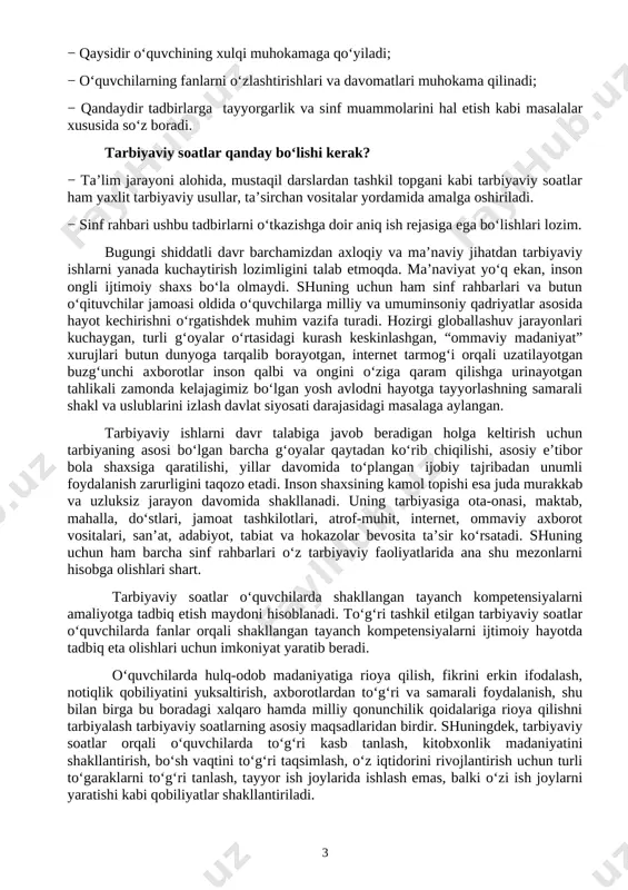 obil telefon qaramligining jismoniy va ruhiy xatarlari haqida yetarli tushunchalarga ega emasliklari; − voyaga yetmaganlar o‘rtasida turli zararli oqimlar ta’siriga tushib qolish, jinoyatchilik va huquqbuzarlik holatlarining uchrayotganligi; − o‘quvchi tarbiyasida muhim o‘rin tutadigan kompetensiyalarga erishilmaganligi; − ba’zi o‘qituvchi va tarbiyachilarimizda kasbiy kompetensiyalar yetishmasligi; − tarbiyaviy ishlar ta’sirchanligining pastligi; − ota-onalar bilan samarali muloqotning yo‘lga qo‘yilmaganligi; − huquqbuzarlik, mobil telefon va internet qaramligi, narkomaniya, tamaki va alkogol mahsulotlarini iste’mol qilishga qarshi kurash hamda oldini olish bo‘yicha samarali chora-tadbirlar tizimi ishlab chiqilmaganligi. shu o‘rinda masalaning muhim bir jihatiga e’tiboringizni qaratmoqchimiz. bugungi kunda umumta’lim maktablarida tarbiyaviy soatlar amalda qanday tashkil qilinmoqda? − bugungi kundagi aksariyat hollarda tarbiyaviy soatlar quruq gaplardan iborat bo‘lib, tarbiyaviy soat mavzularidan chetga chiqib ketiladi; − qaysidir o‘quvchining xulqi muhokamaga qo‘yiladi; − o‘quvchilarning fanlarni o‘zlashtirishlari va davomatlari muhokama qilinadi; − qandaydir tadbirlarga tayyorgarlik va sinf muammolarini hal etish kabi masalalar xususida so‘z boradi. tarbiyaviy soatlar qanday bo‘lishi kerak? − ta’lim …