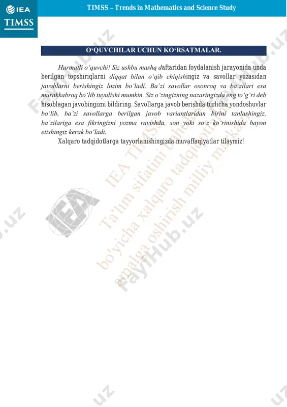 alqaga tushirilgan koptoklar soni foizi safarbek 20 tadan 10 ta 50% farrux 20 tadan 15 ta □ % asilbek 20 tadan □ ta 80% 16-topshiriq 17-topshiriq 18-topshiriq 19-topshiriq timss – trends in mathematics and science study geometrik shakllarning joylashuvi va harakati mavzulariga doir masalalar quyidagi rasmlardan qaysi birida berilgan chizmaning o nuqta atrofida soat strelkasi yo‘nalishida yarim aylanish bo‘yicha burish natijasidagi holati tasvirlangan? a) b) c) d) 20-topshiriq timss – trends in mathematics and science study 7-8-sinflarda matematika fanidan o‘quvchilarning bilimini aniqlashga yo‘naltirilgan timss test topshiriqlari javoblari 7-8-sinflar topshiriq № javobi 1 d 2 c 3 b 4 b 5 3,83 6 b 7 c 8 a 9 c 10 c 11 c 12 xyoki x 8 1 1 8 9 13 d 14 a 15 42 16 x<2 17 b 18 90 19 75% va 16 20 d